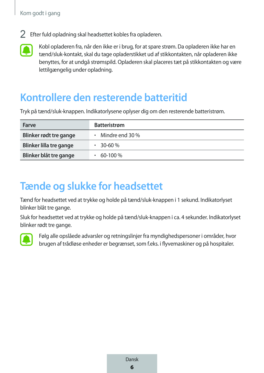 Kontrollere den resterende batteritid Tænde og slukke for headsettet