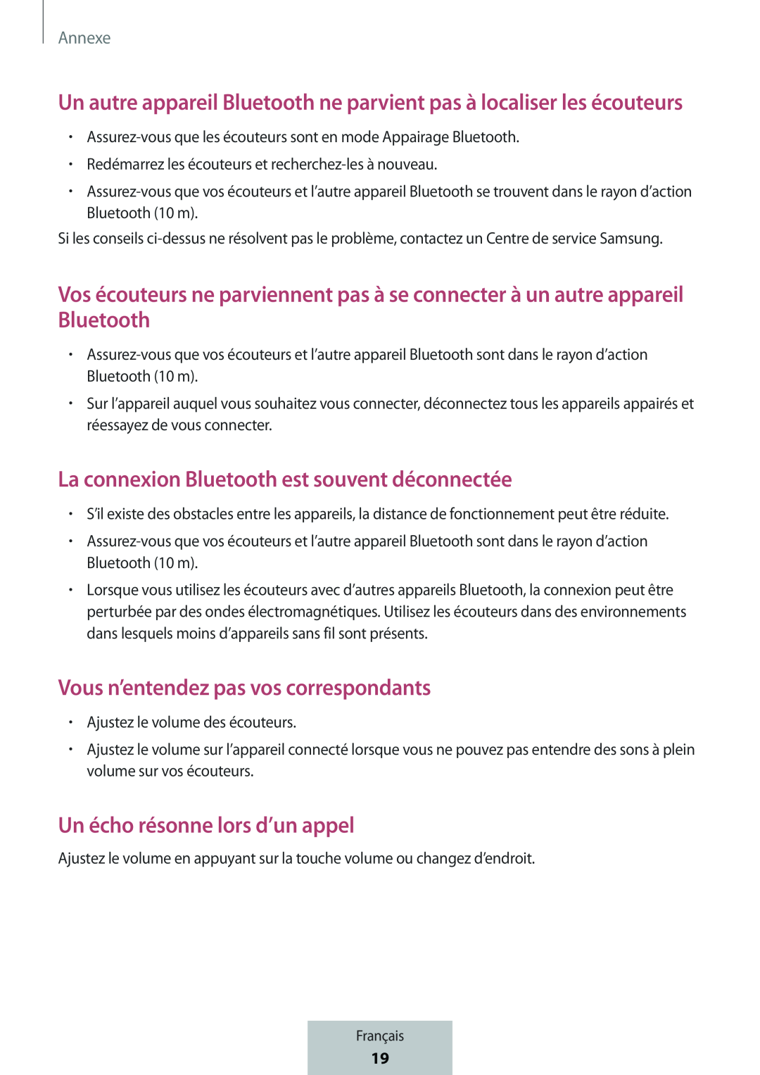 Un autre appareil Bluetooth ne parvient pas à localiser les écouteurs Vos écouteurs ne parviennent pas à se connecter à un autre appareil Bluetooth