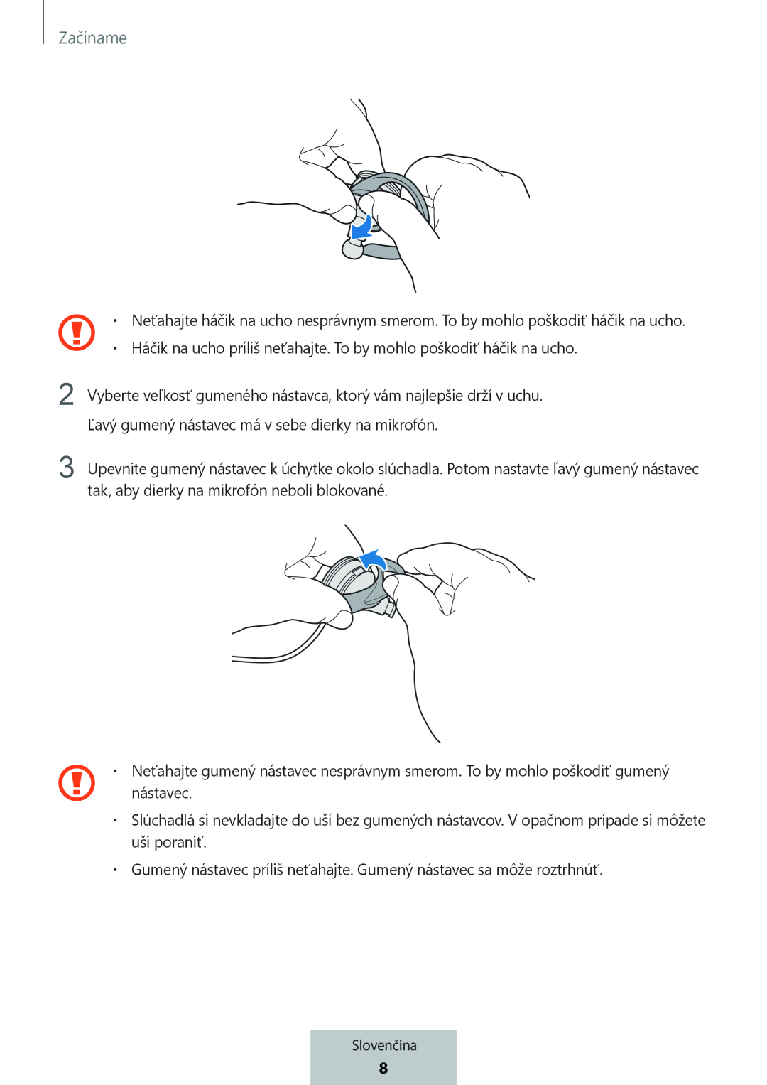 •Neťahajte gumený nástavec nesprávnym smerom. To by mohlo poškodiť gumený In-Ear Headphones Level Active Headphones