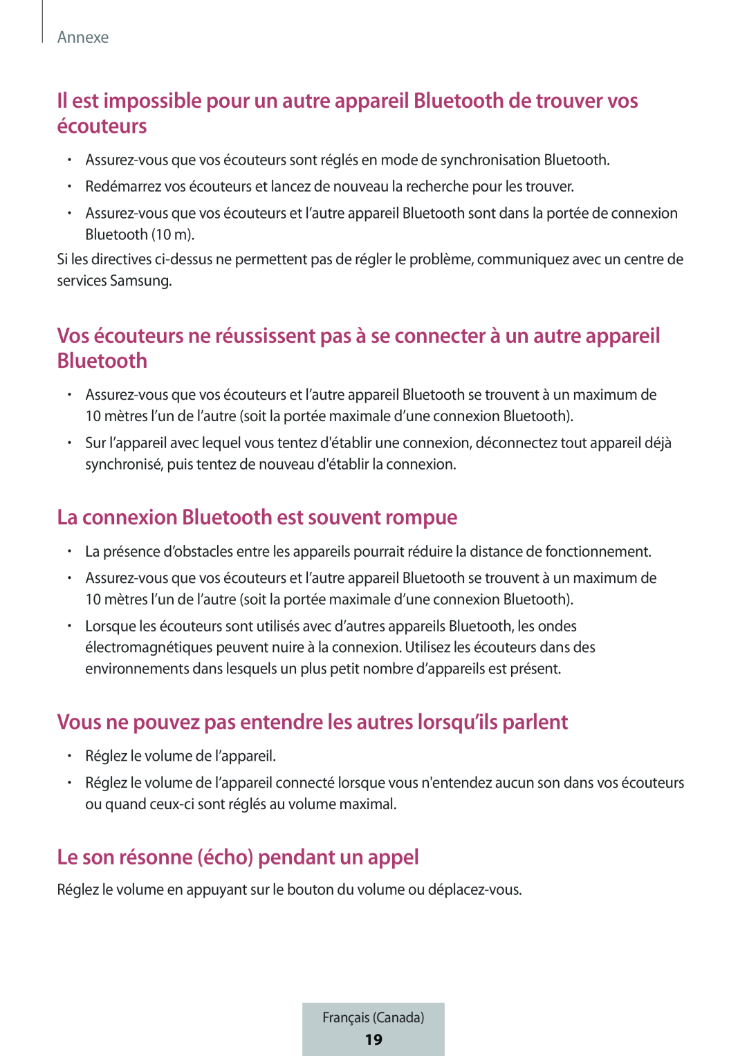 Il est impossible pour un autre appareil Bluetooth de trouver vos écouteurs Vos écouteurs ne réussissent pas à se connecter à un autre appareil Bluetooth