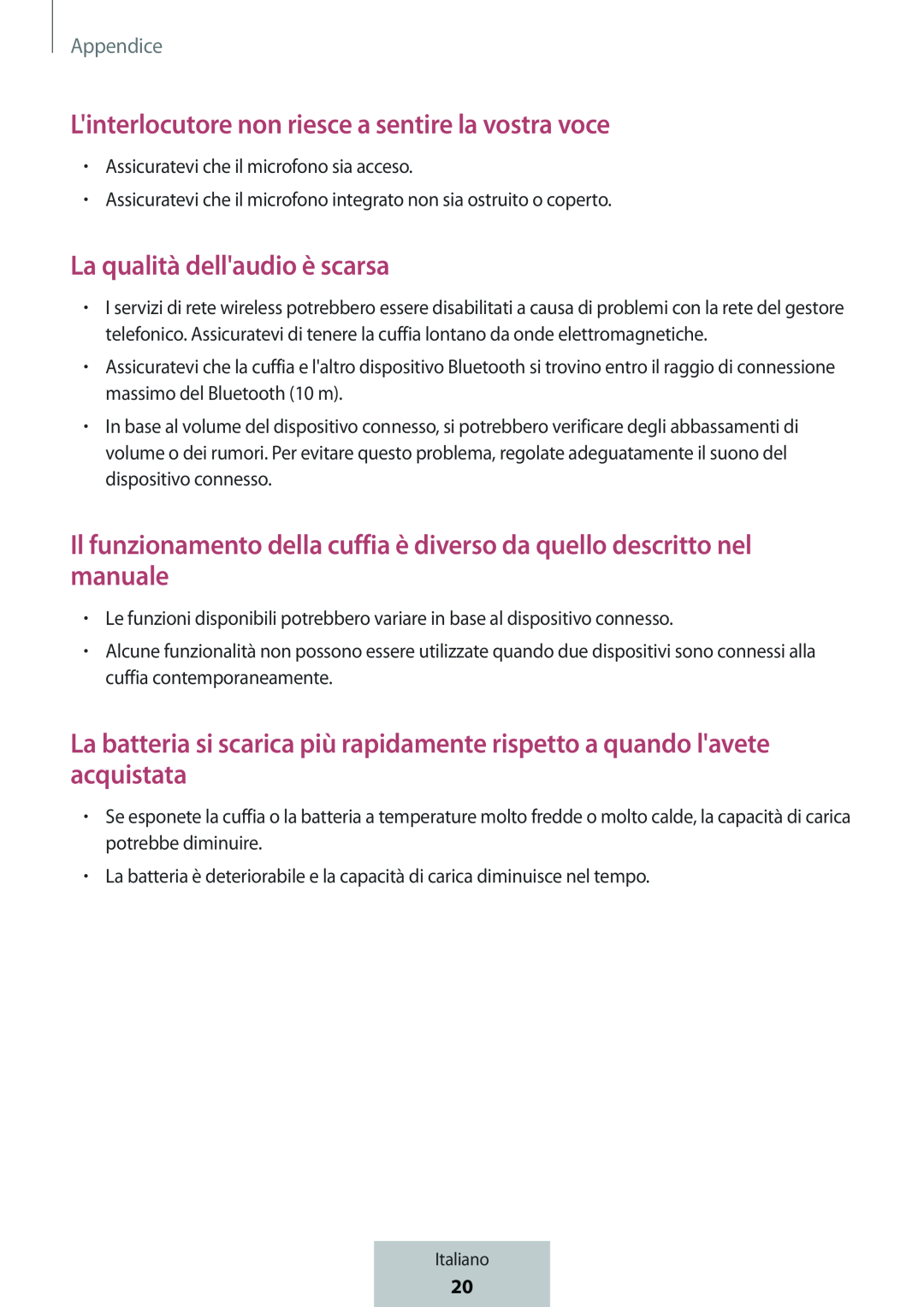 L'interlocutore non riesce a sentire la vostra voce La qualità dell'audio è scarsa