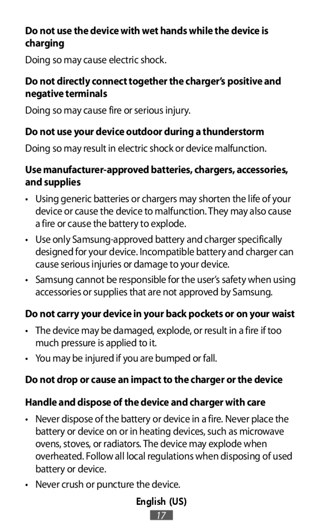 Do not use the device with wet hands while the device is charging Do not directly connect together the charger’s positive and negative terminals