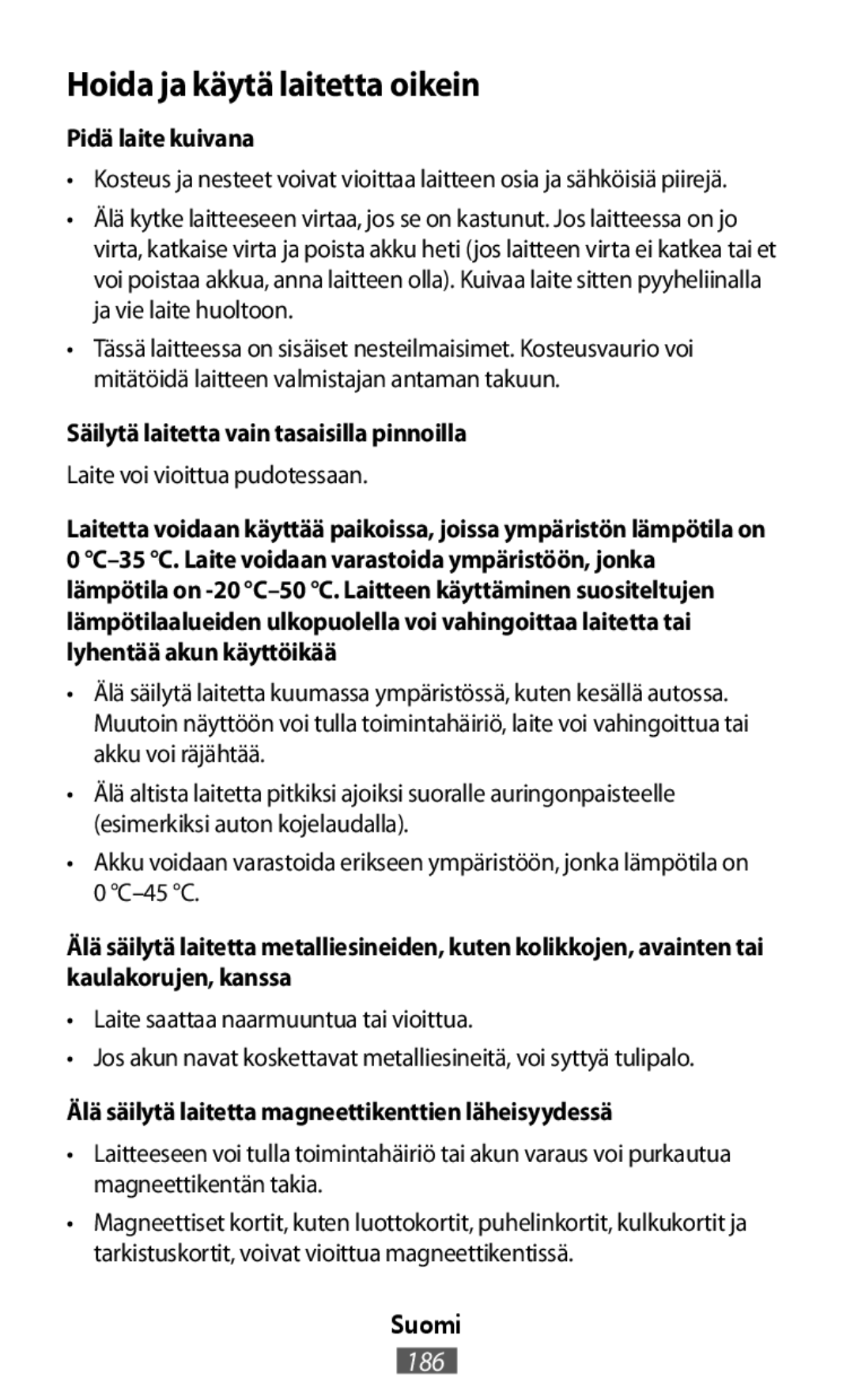 Hoida ja käytä laitetta oikein Laite voi vioittua pudotessaan