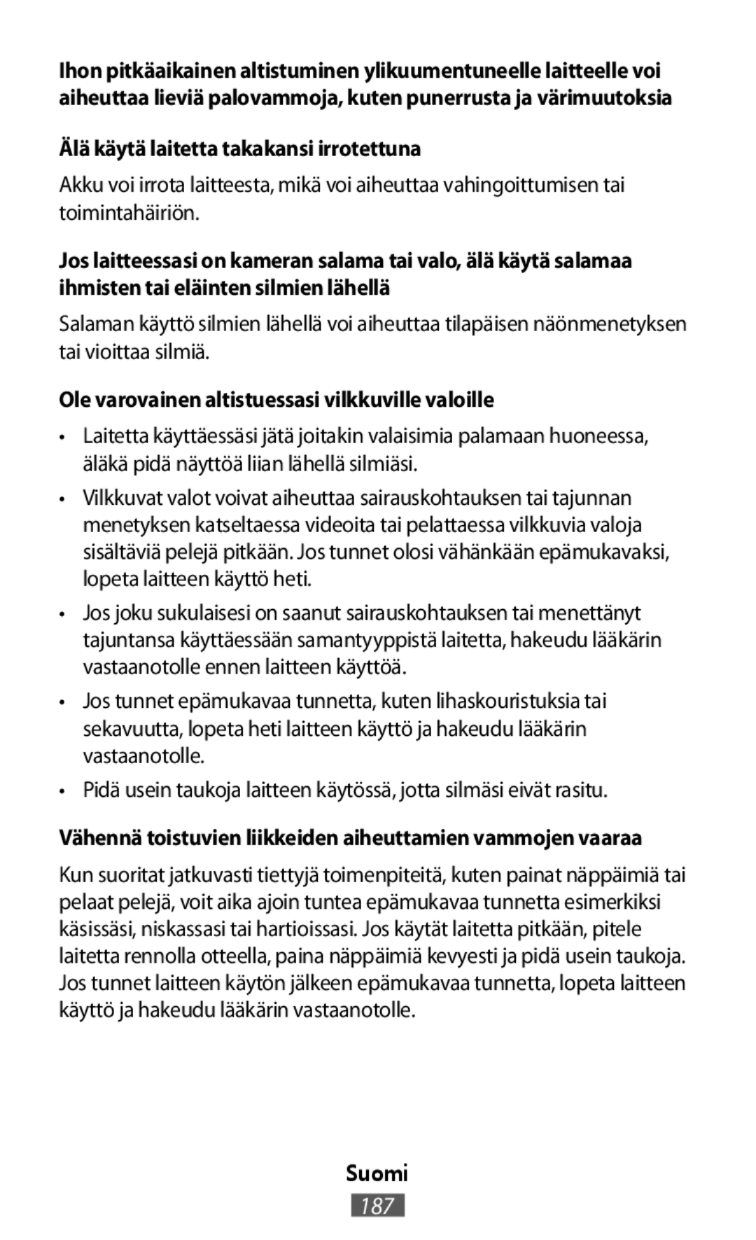 Älä käytä laitetta takakansi irrotettuna Ole varovainen altistuessasi vilkkuville valoille