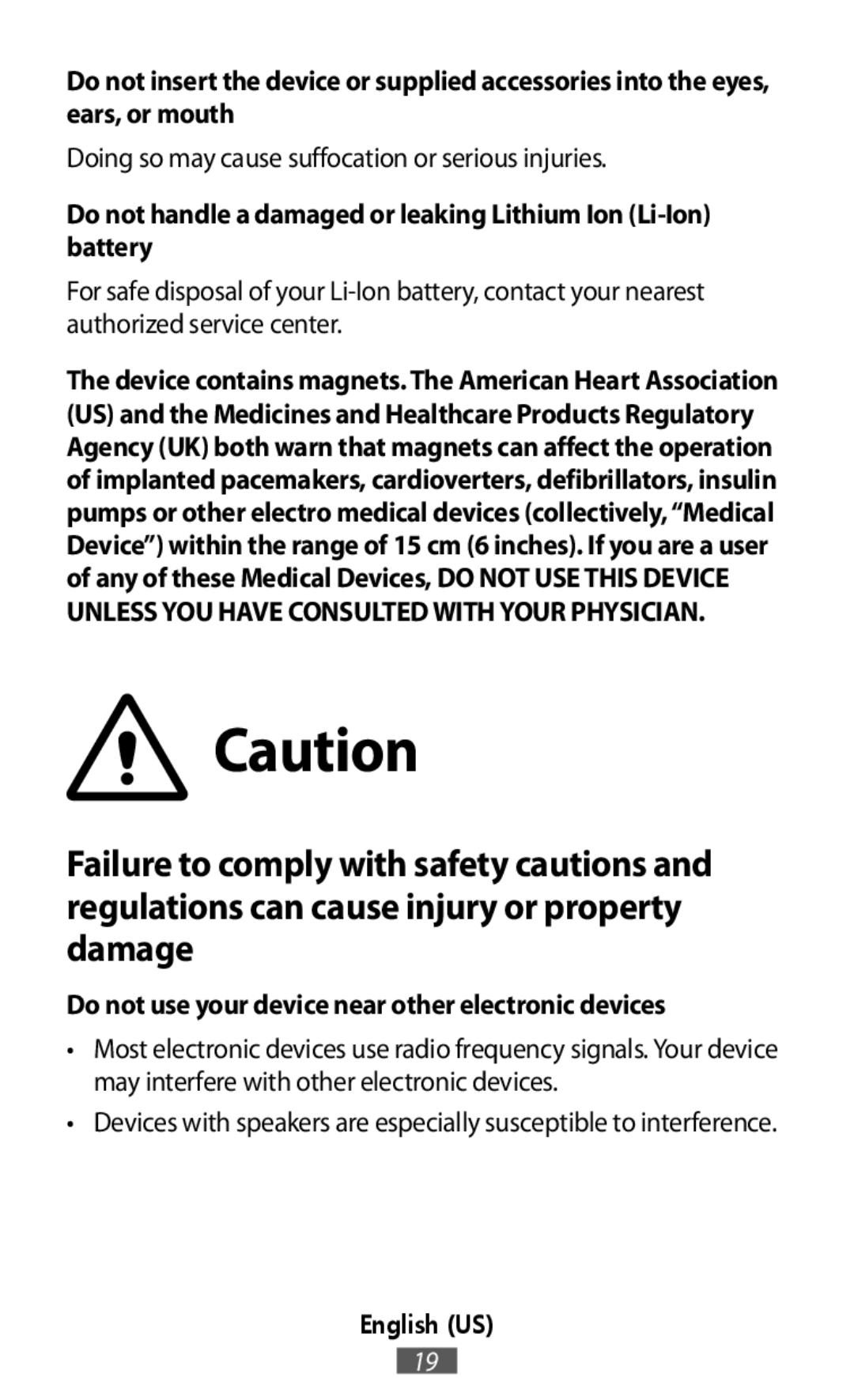 Do not insert the device or supplied accessories into the eyes, ears, or mouth Do not handle a damaged or leaking Lithium Ion (Li-Ion)battery