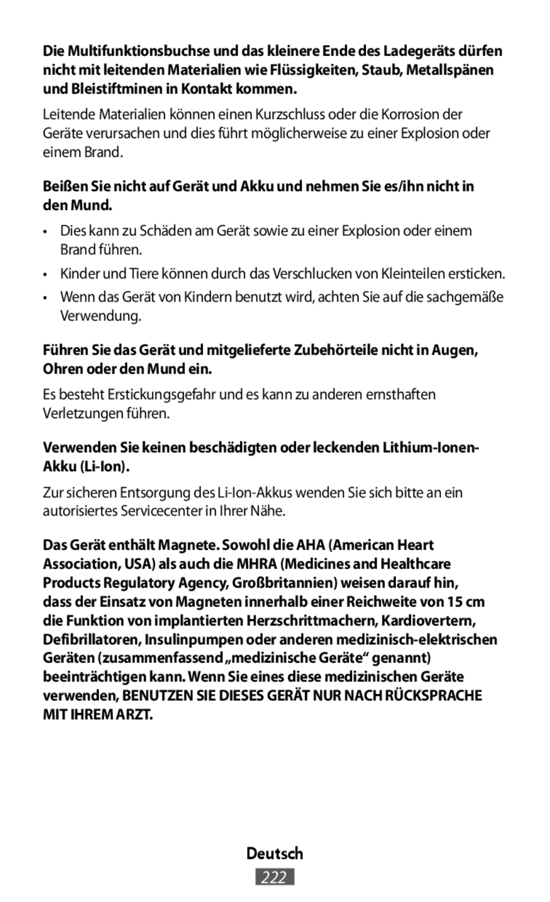 Dies kann zu Schäden am Gerät sowie zu einer Explosion oder einem Brand führen •Kinder und Tiere können durch das Verschlucken von Kleinteilen ersticken