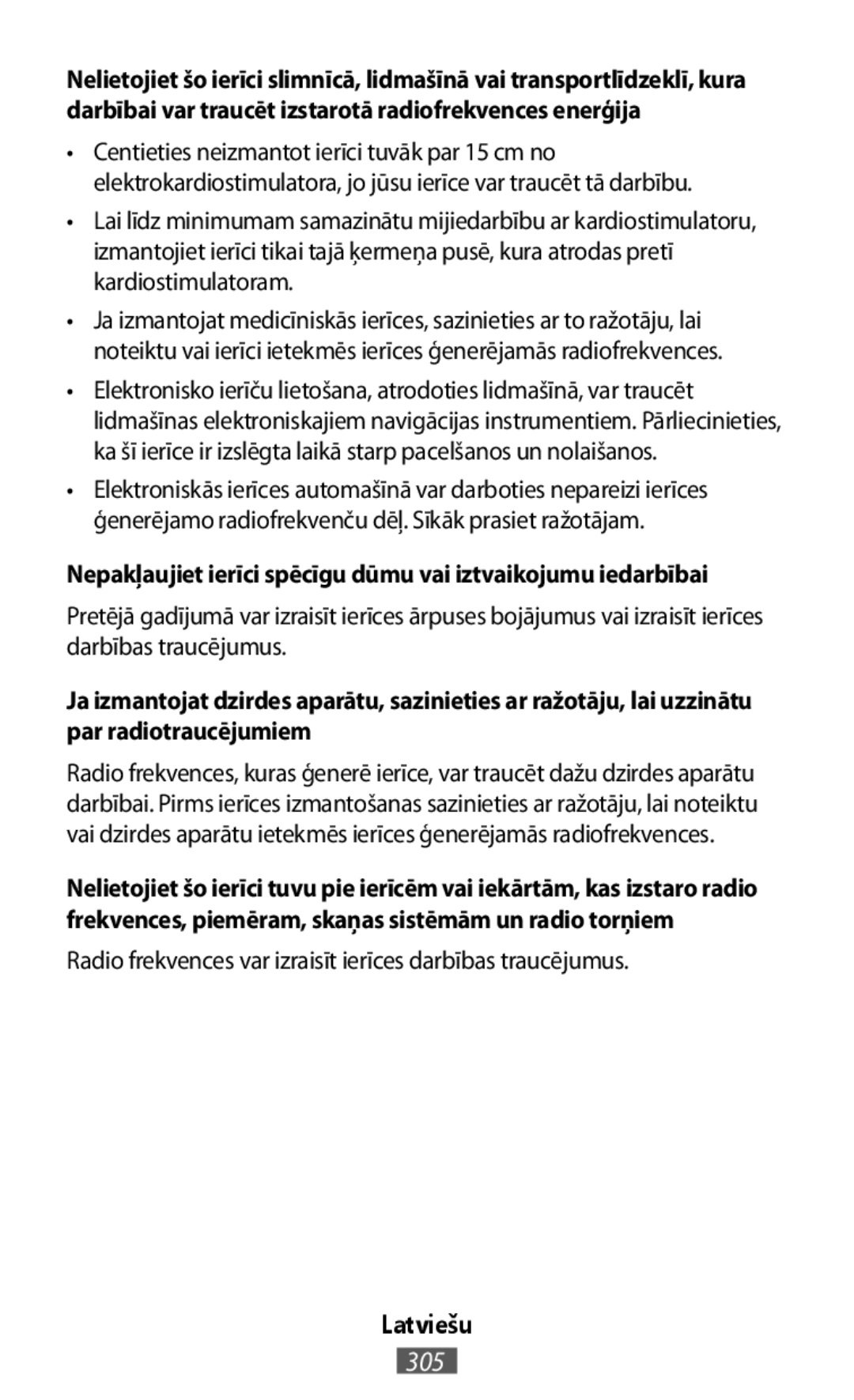 •Elektronisko ierīču lietošana, atrodoties lidmašīnā, var traucēt Radio frekvences var izraisīt ierīces darbības traucējumus