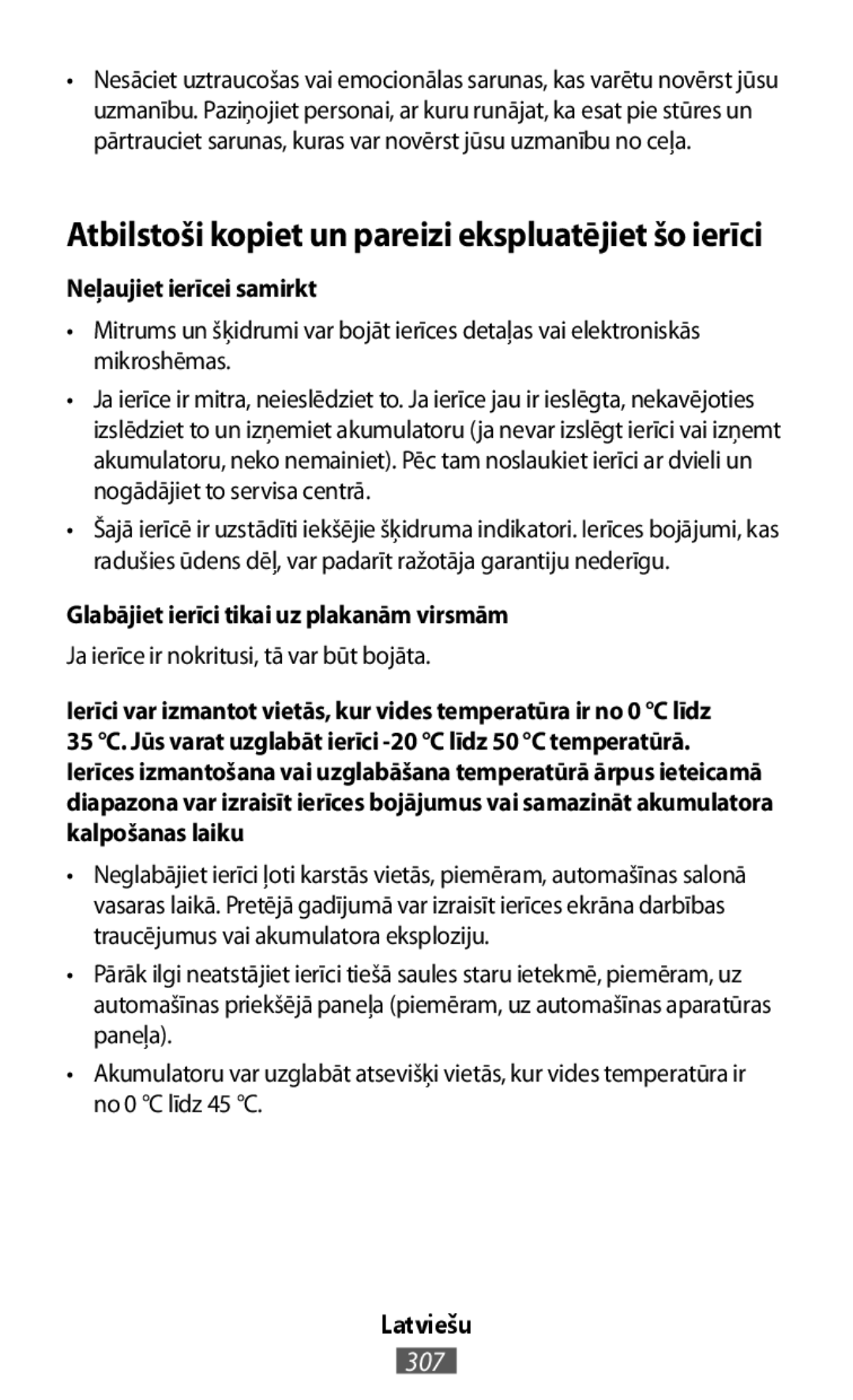 Atbilstoši kopiet un pareizi ekspluatējiet šo ierīci •Mitrums un šķidrumi var bojāt ierīces detaļas vai elektroniskās mikroshēmas