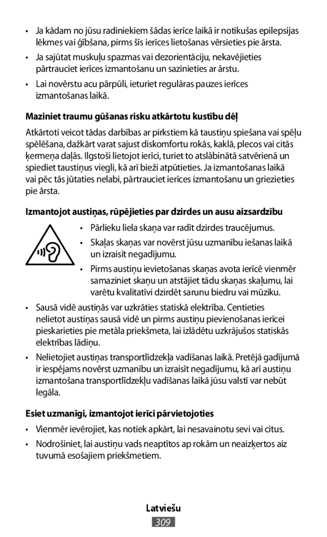 Lai novērstu acu pārpūli, ieturiet regulāras pauzes ierīces izmantošanas laikā •Pārlieku liela skaņa var radīt dzirdes traucējumus