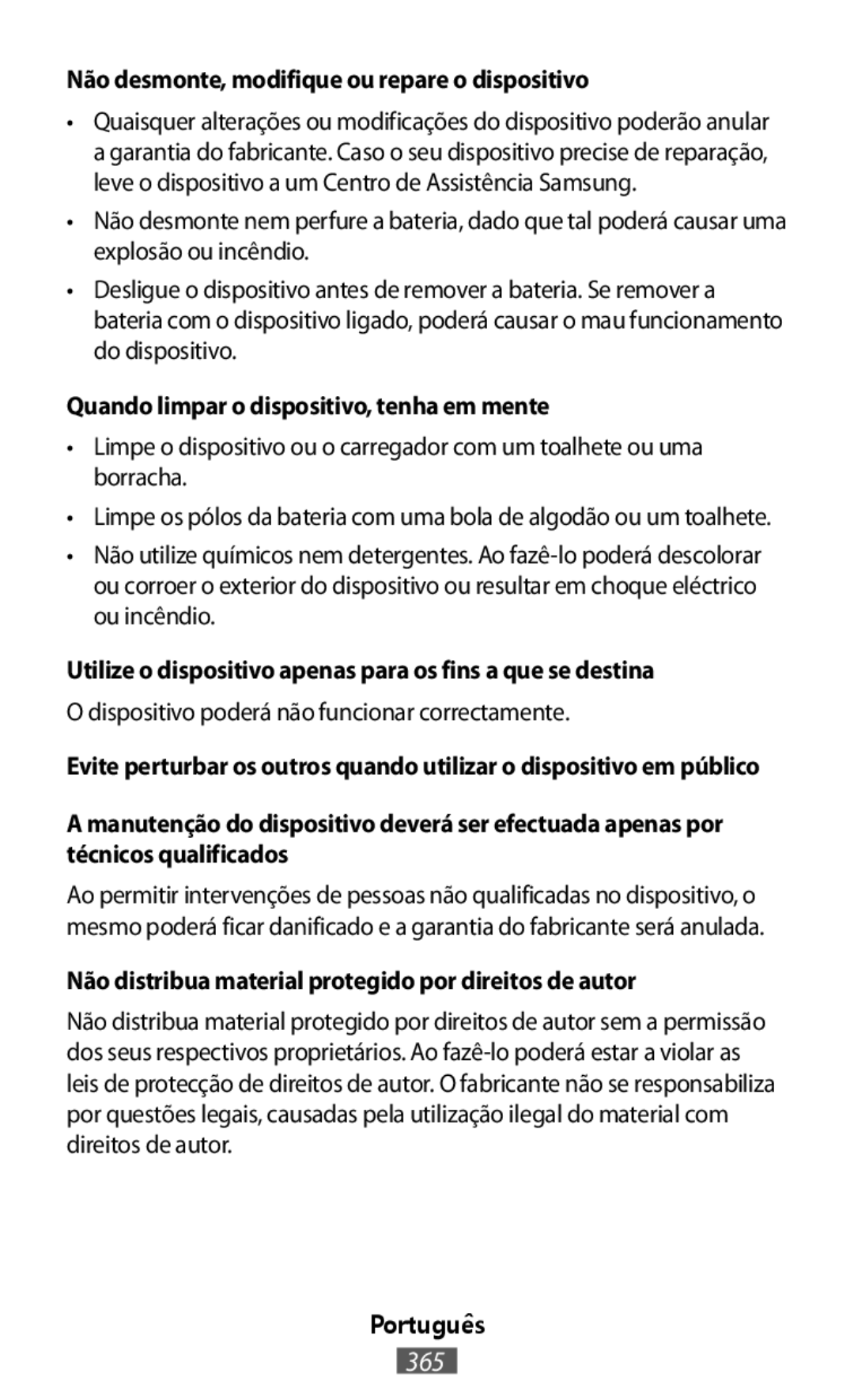 •Limpe o dispositivo ou o carregador com um toalhete ou uma borracha Não utilize químicos nem detergentes. Ao