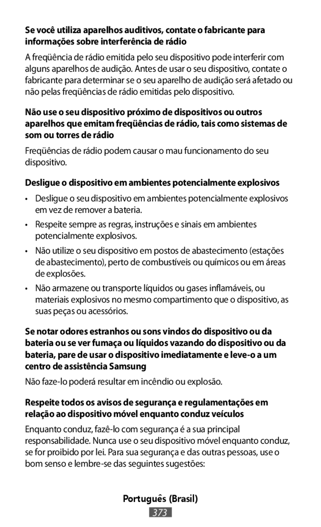 Freqüências de rádio podem causar o mau funcionamento do seu dispositivo Não faze-lopoderá resultar em incêndio ou explosão