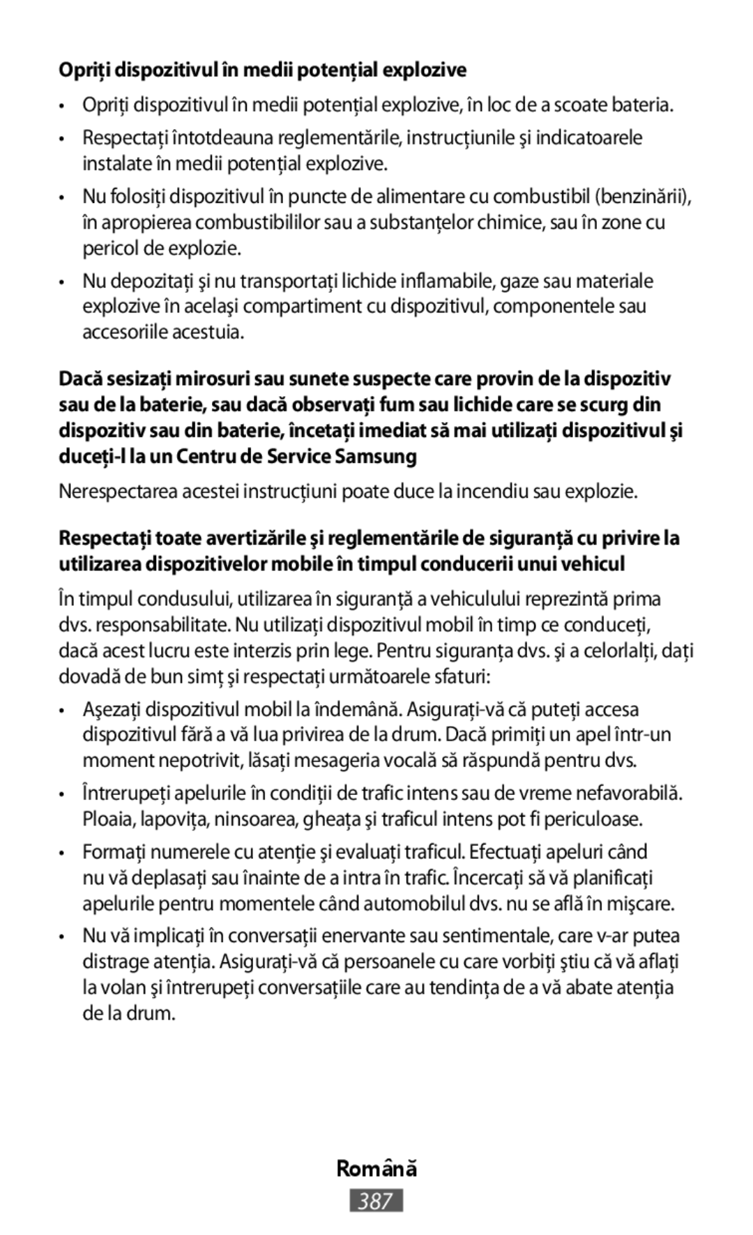 •Opriţi dispozitivul în medii potenţial explozive, în loc de a scoate bateria Nerespectarea acestei instrucţiuni poate duce la incendiu sau explozie