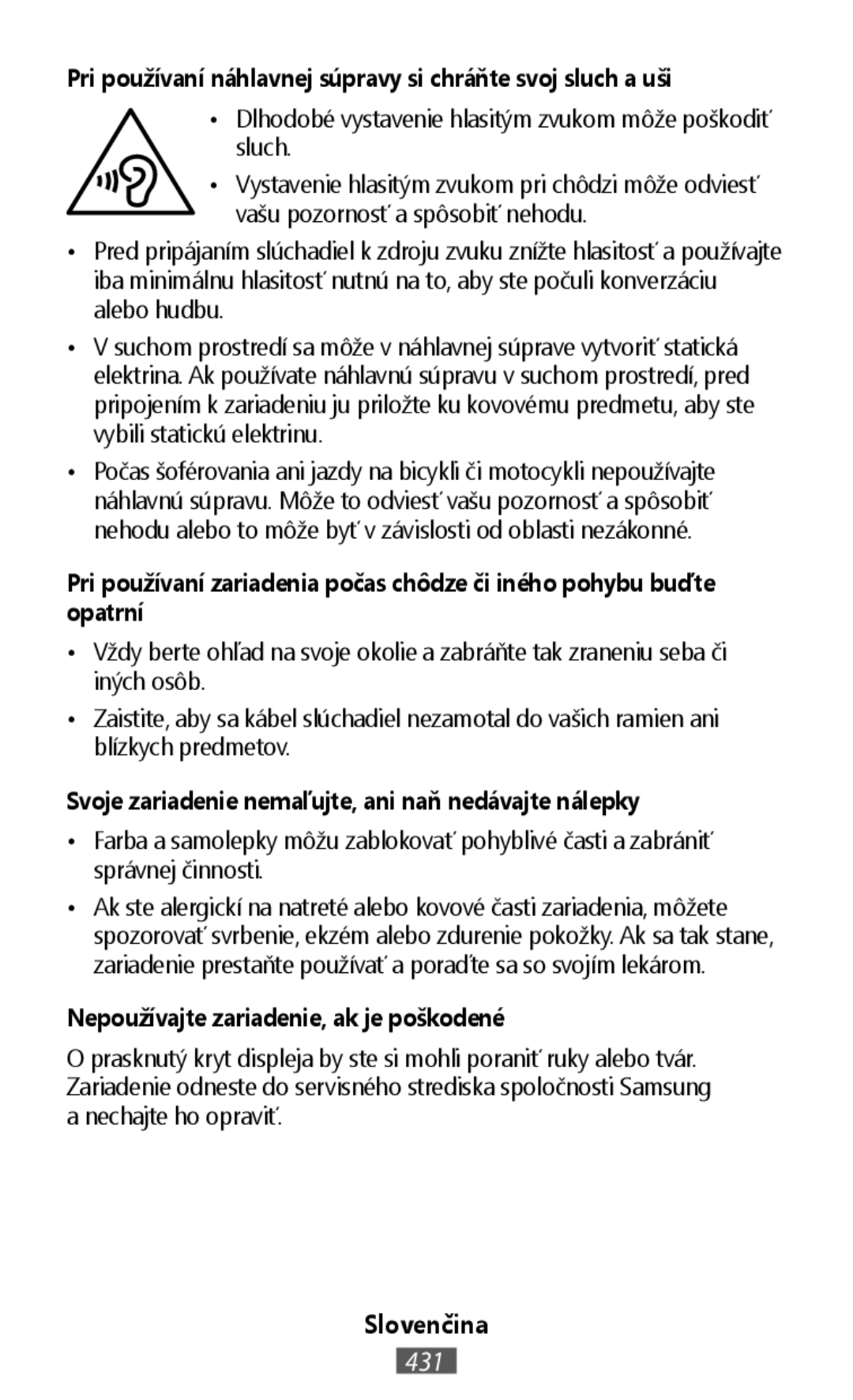 •Vždy berte ohľad na svoje okolie a zabráňte tak zraneniu seba či iných osôb In-Ear Headphones Level Active Headphones