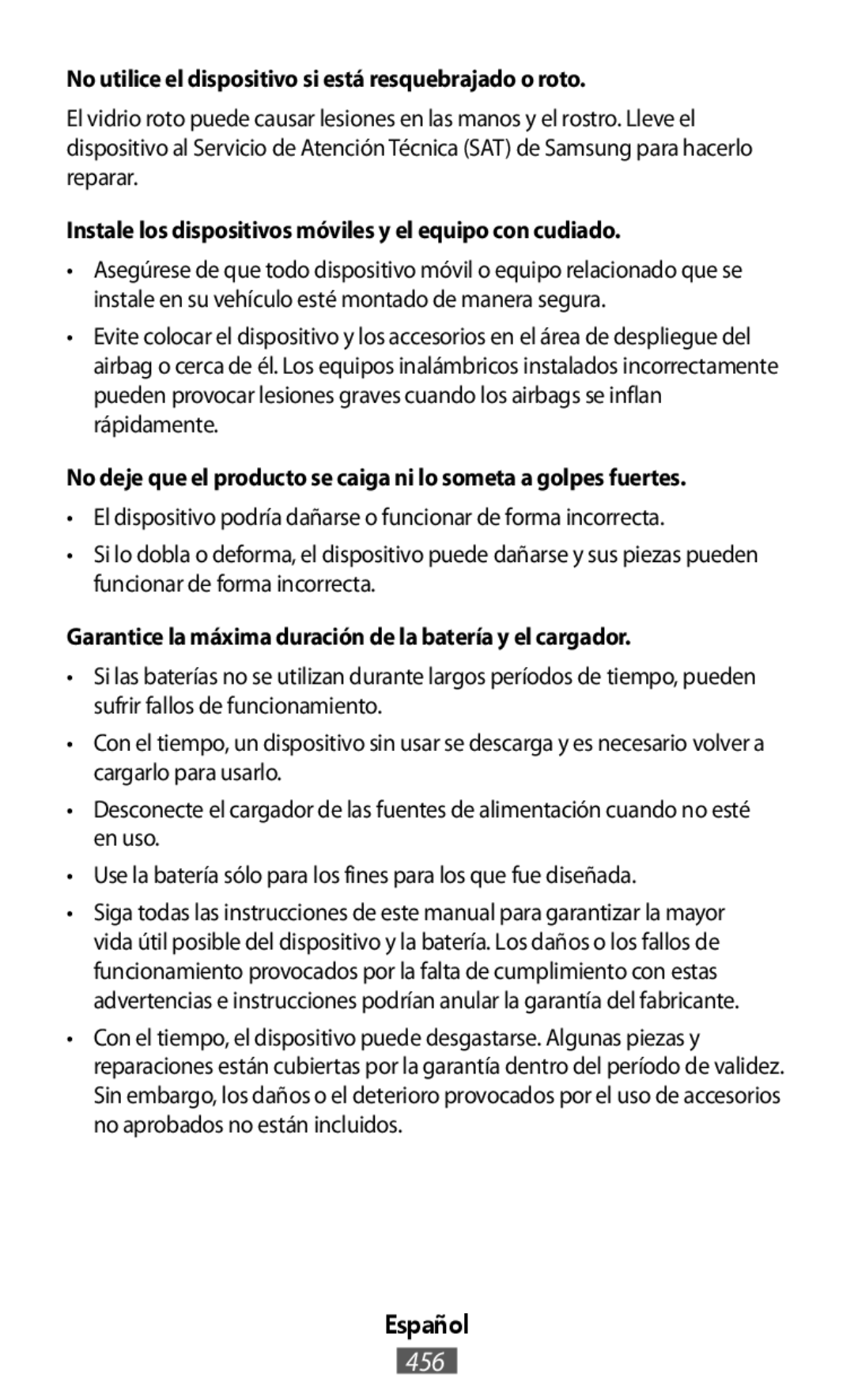 •El dispositivo podría dañarse o funcionar de forma incorrecta •Desconecte el cargador de las fuentes de alimentación cuando no esté en uso