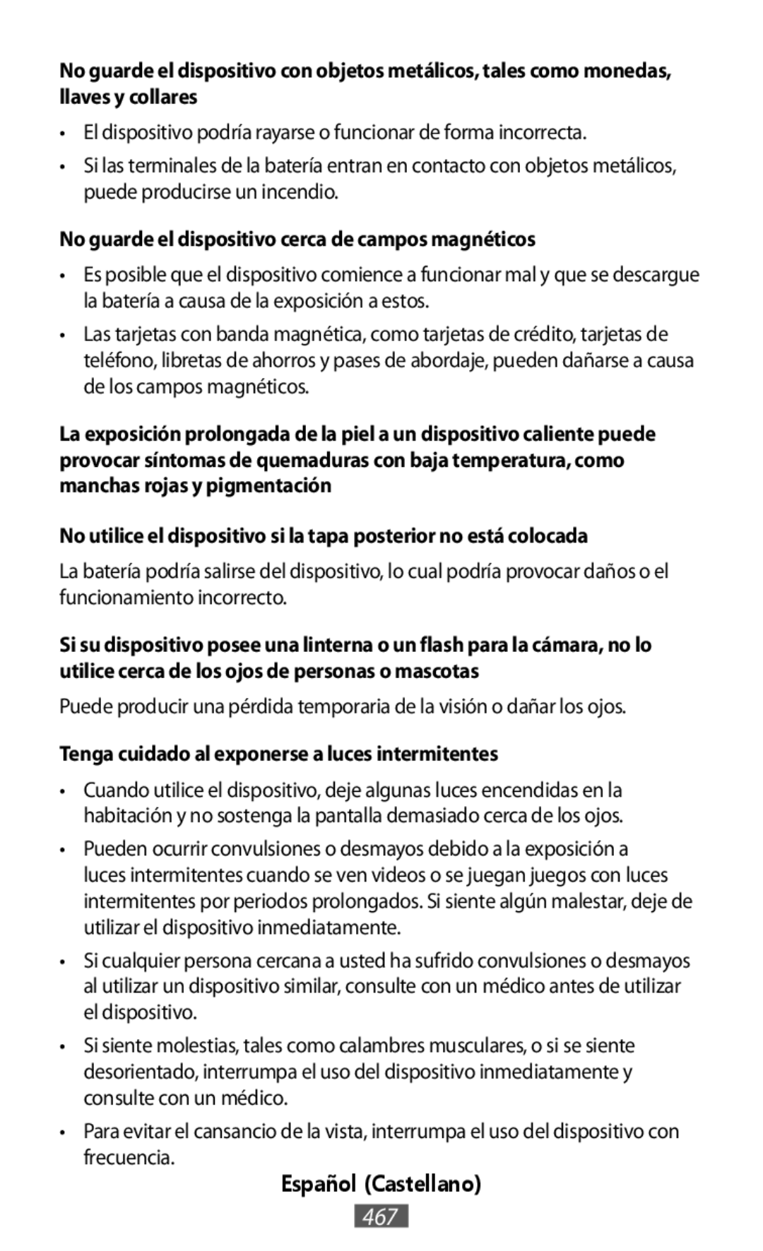 •El dispositivo podría rayarse o funcionar de forma incorrecta Puede producir una pérdida temporaria de la visión o dañar los ojos