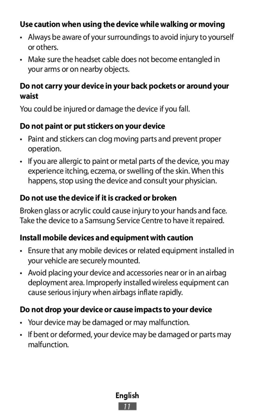 Do not drop your device or cause impacts to your device •Always be aware of your surroundings to avoid injury to yourself or others