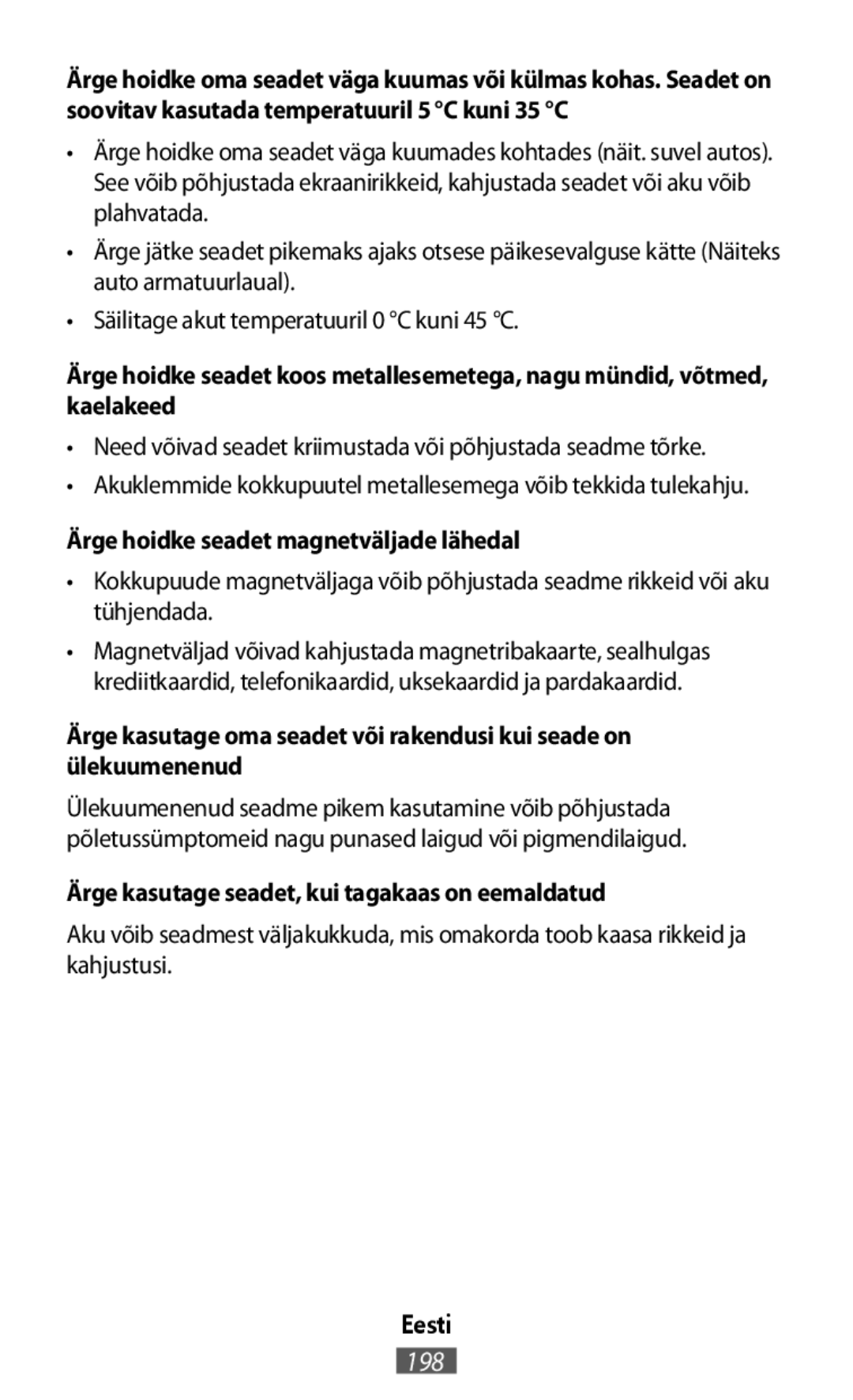 •Säilitage akut temperatuuril 0 °C kuni 45 °C •Kokkupuude magnetväljaga võib põhjustada seadme rikkeid või aku tühjendada