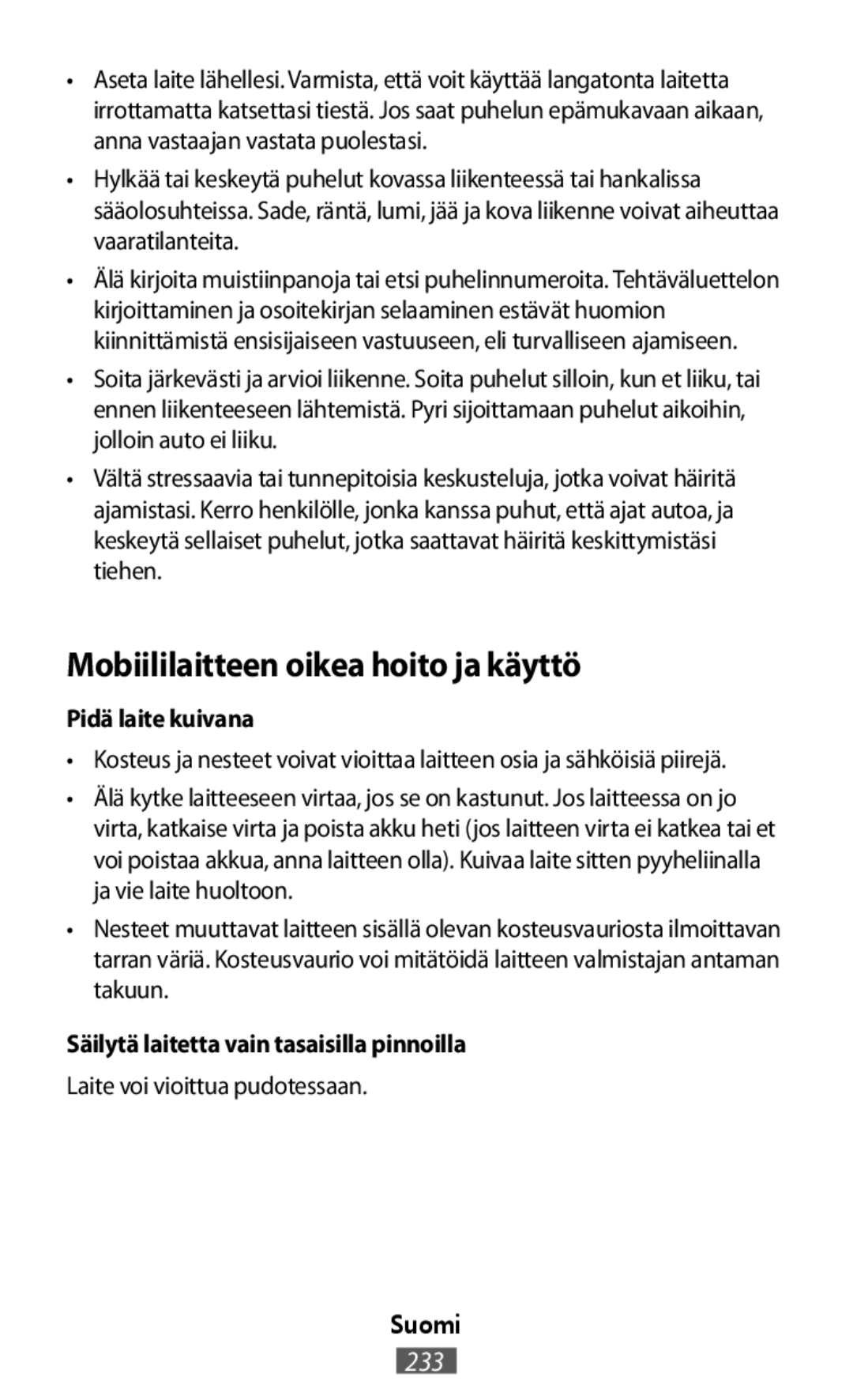 Laite voi vioittua pudotessaan Pidä laite kuivana