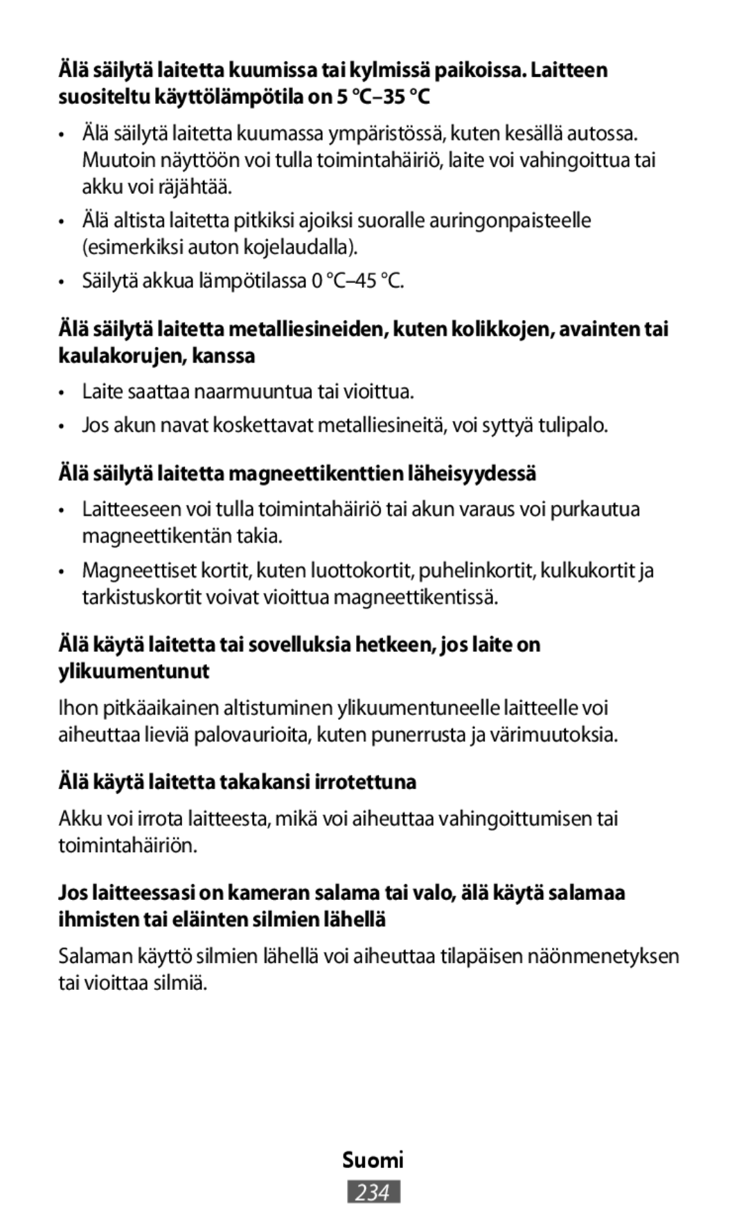 •Säilytä akkua lämpötilassa 0 °C–45°C •Laite saattaa naarmuuntua tai vioittua