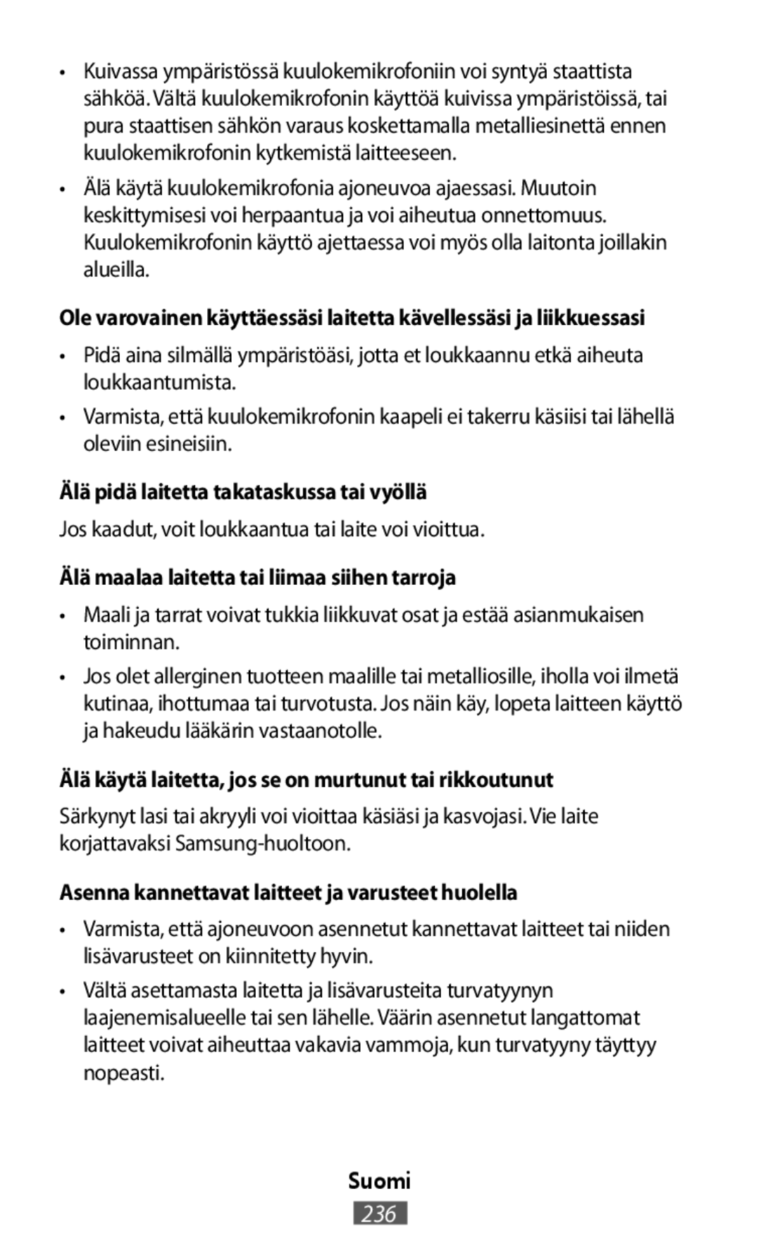 Jos kaadut, voit loukkaantua tai laite voi vioittua •Maali ja tarrat voivat tukkia liikkuvat osat ja estää asianmukaisen toiminnan