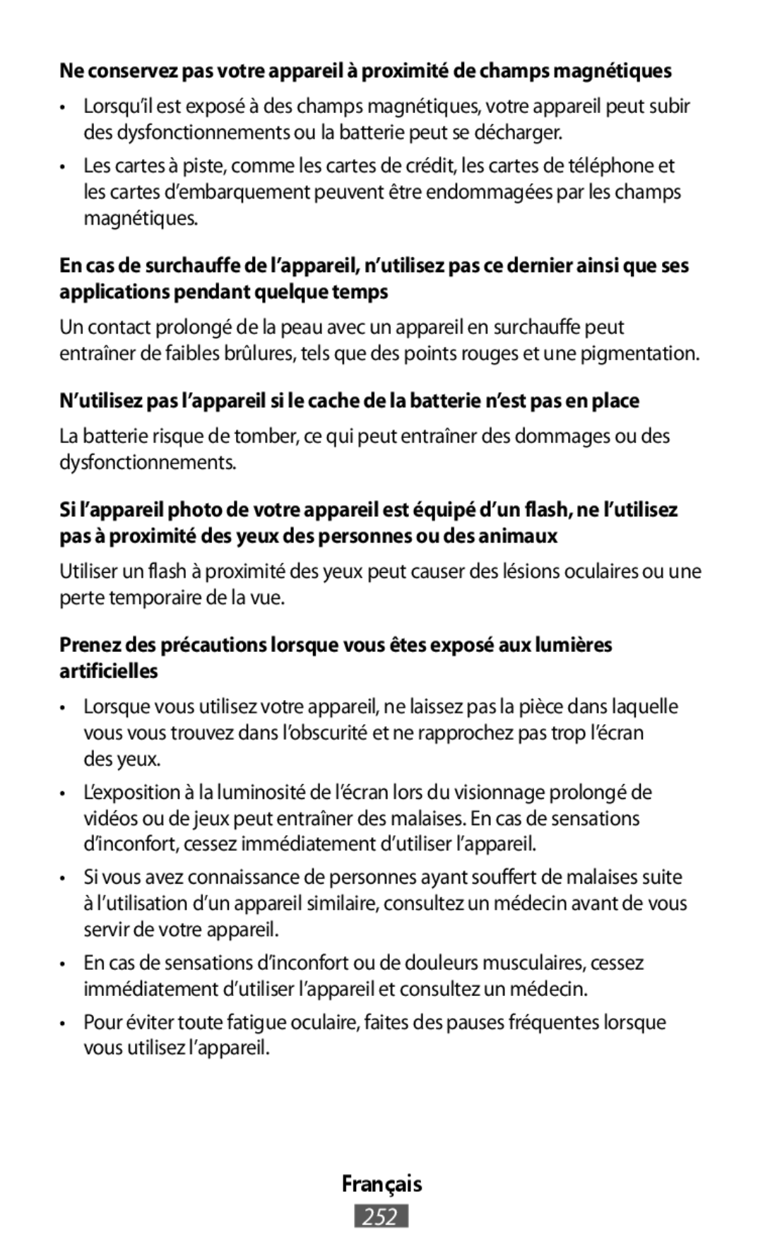 Ne conservez pas votre appareil à proximité de champs magnétiques N’utilisez pas l’appareil si le cache de la batterie n’est pas en place