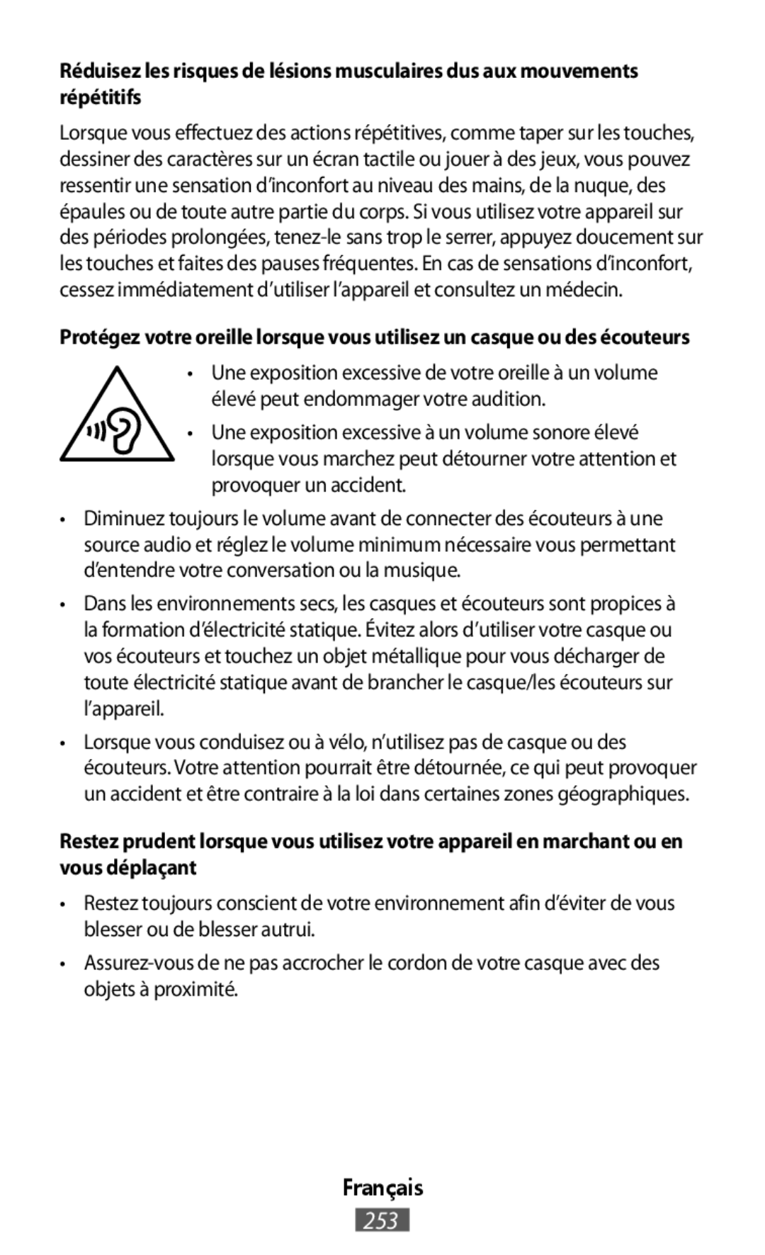 Réduisez les risques de lésions musculaires dus aux mouvements répétitifs Protégez votre oreille lorsque vous utilisez un casque ou des écouteurs