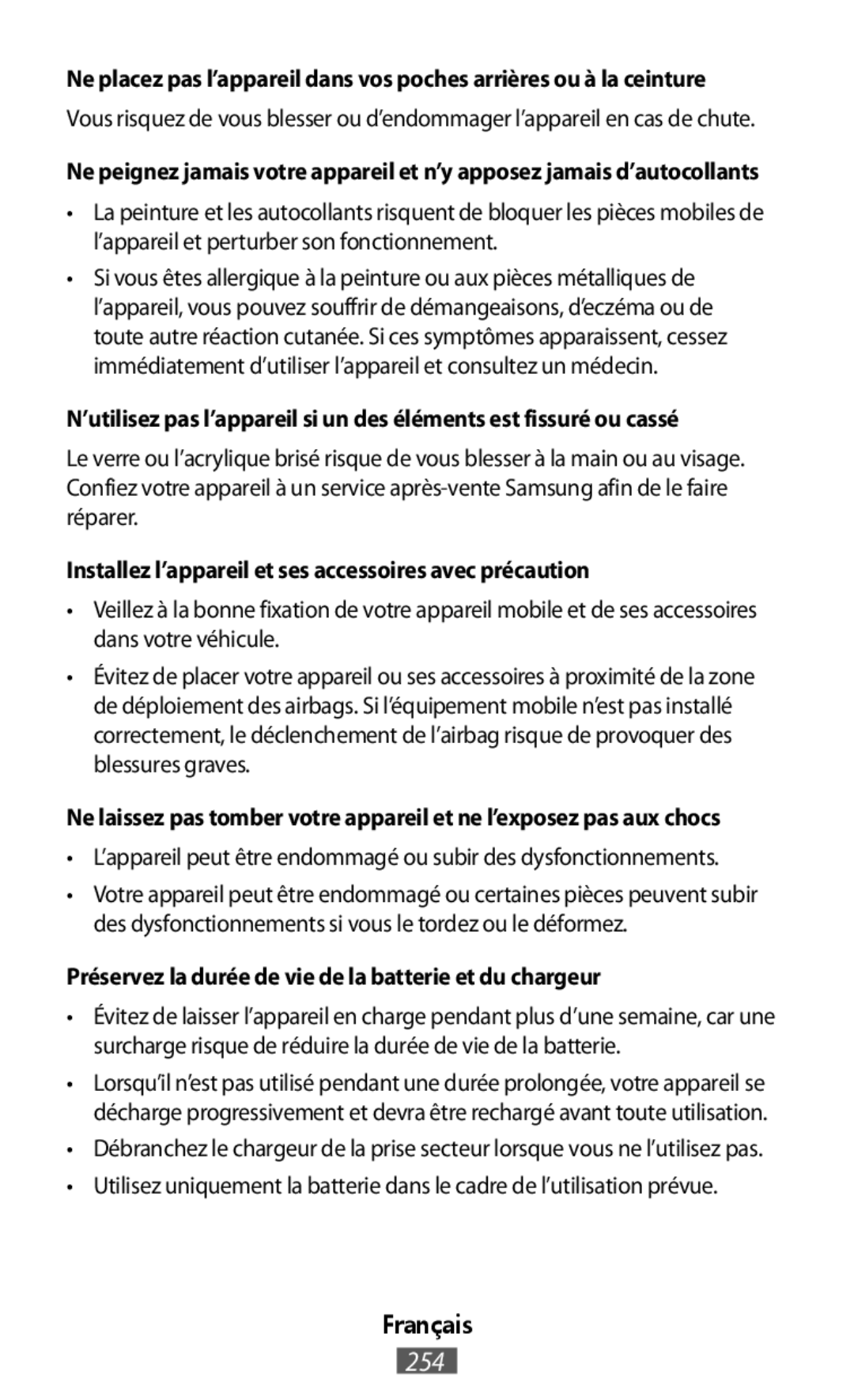 Vous risquez de vous blesser ou d’endommager l’appareil en cas de chute •L’appareil peut être endommagé ou subir des dysfonctionnements