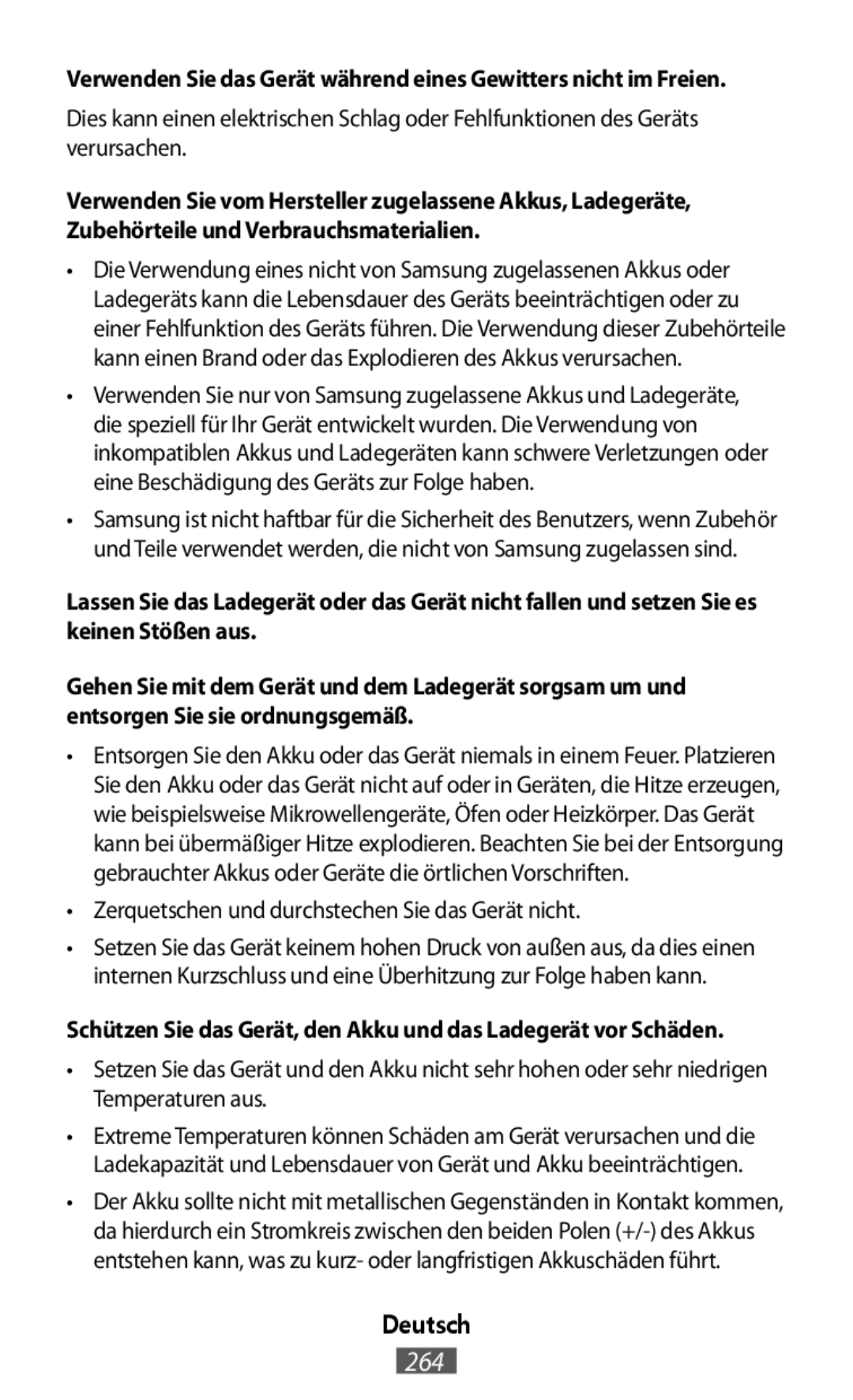 Dies kann einen elektrischen Schlag oder Fehlfunktionen des Geräts verursachen •Zerquetschen und durchstechen Sie das Gerät nicht