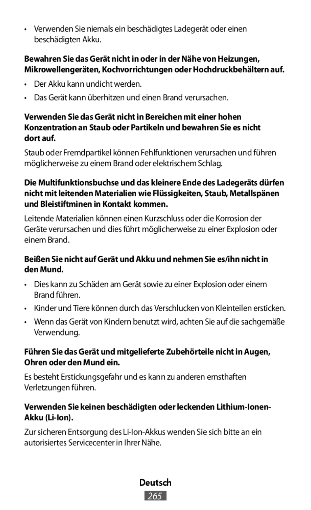 •Verwenden Sie niemals ein beschädigtes Ladegerät oder einen beschädigten Akku •Der Akku kann undicht werden