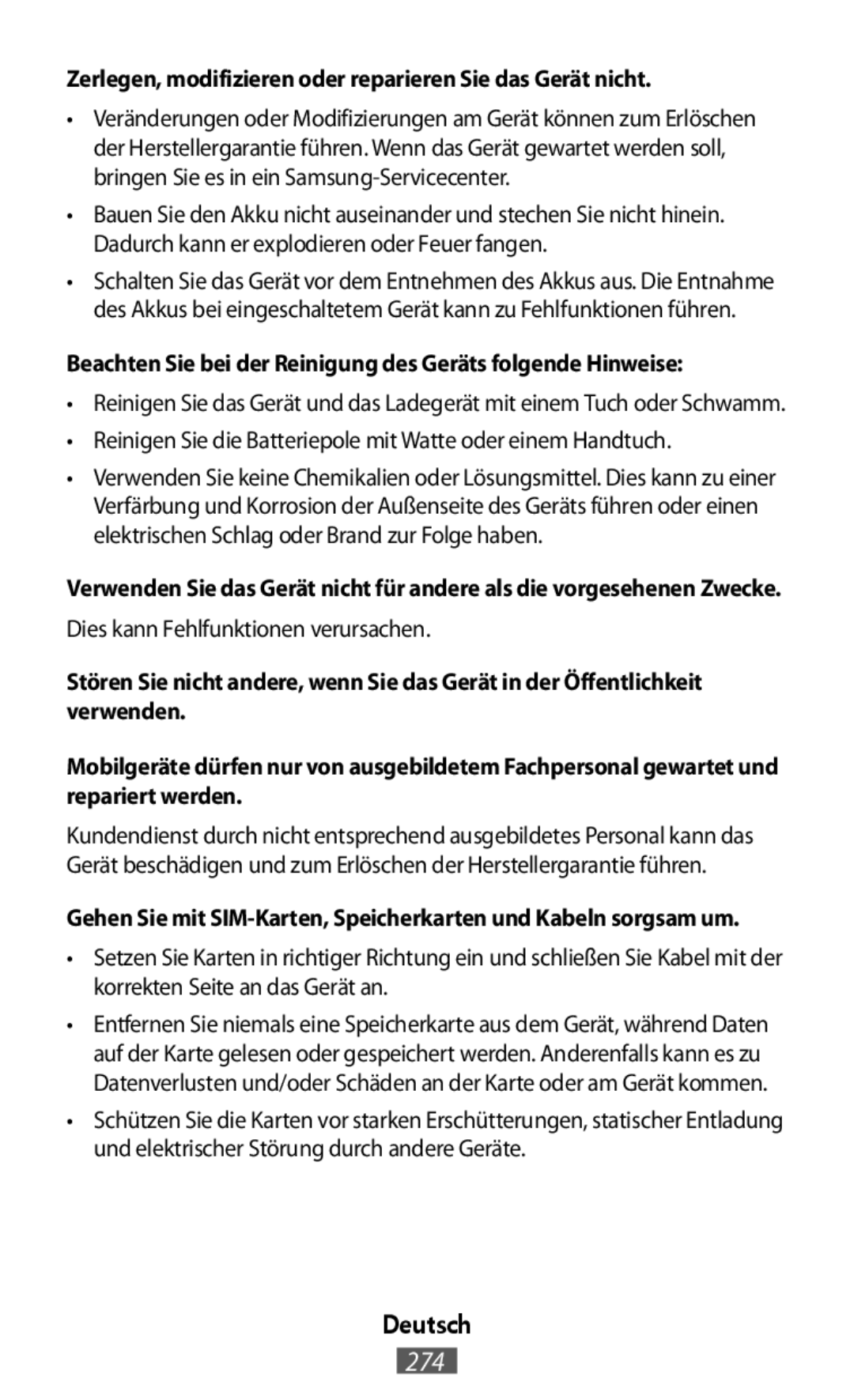 •Reinigen Sie das Gerät und das Ladegerät mit einem Tuch oder Schwamm •Reinigen Sie die Batteriepole mit Watte oder einem Handtuch