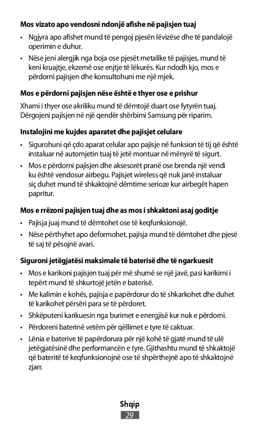 •Pajisja juaj mund të dëmtohet ose të keqfunksionojë •Përdoreni baterinë vetëm për qëllimet e tyre të caktuar