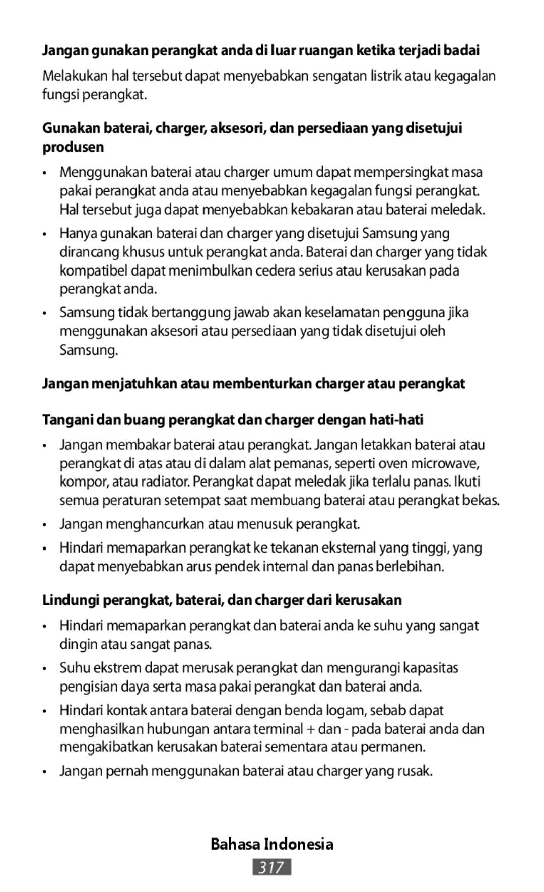 •Jangan menghancurkan atau menusuk perangkat •Jangan pernah menggunakan baterai atau charger yang rusak