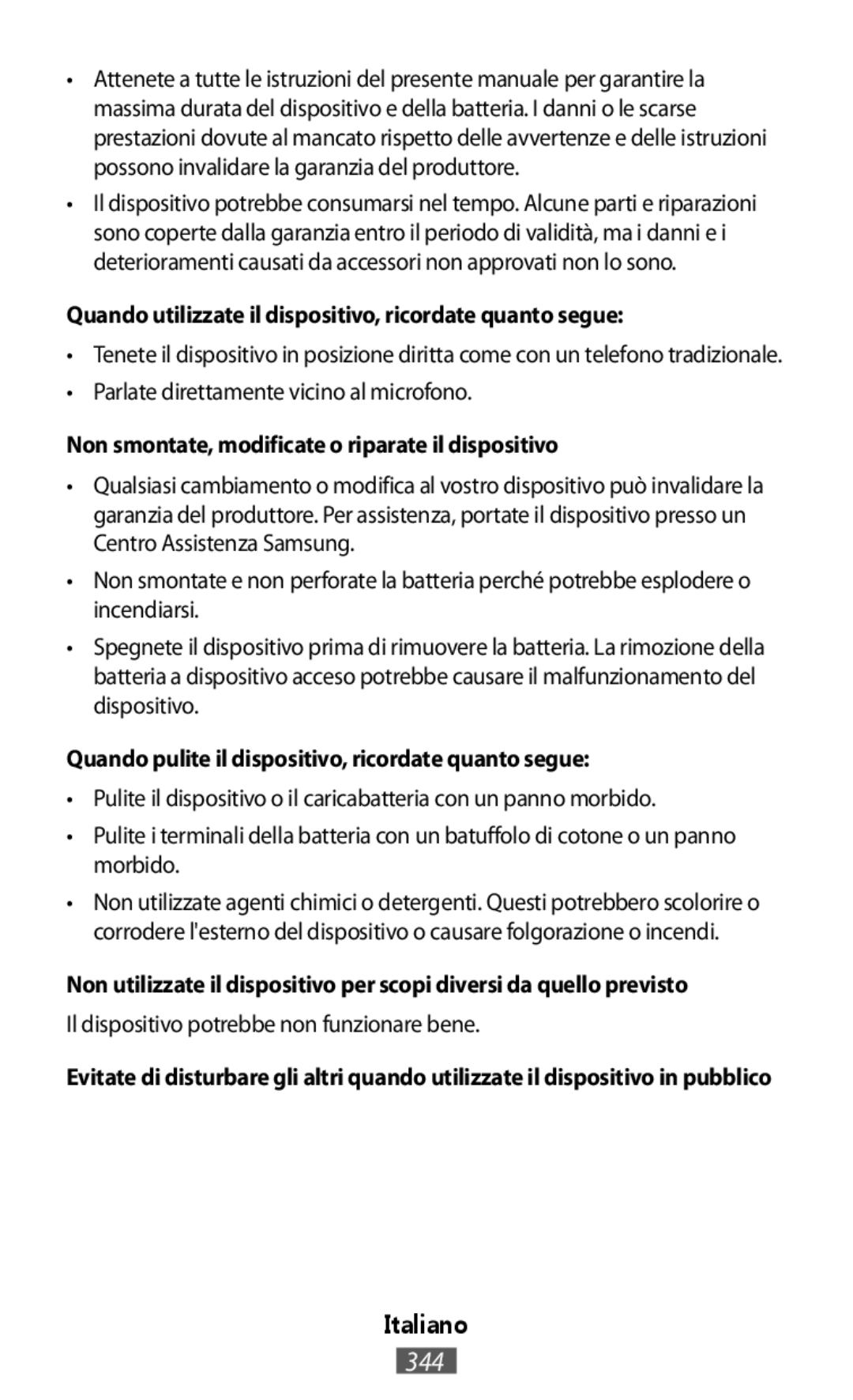 •Tenete il dispositivo in posizione diritta come con un telefono tradizionale •Parlate direttamente vicino al microfono