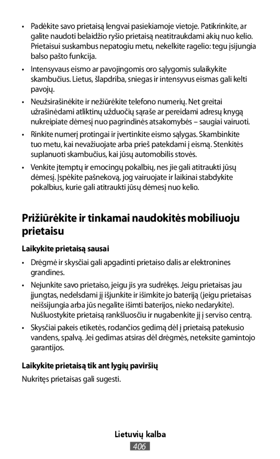 •Drėgmė ir skysčiai gali apgadinti prietaiso dalis ar elektronines grandines Nukritęs prietaisas gali sugesti