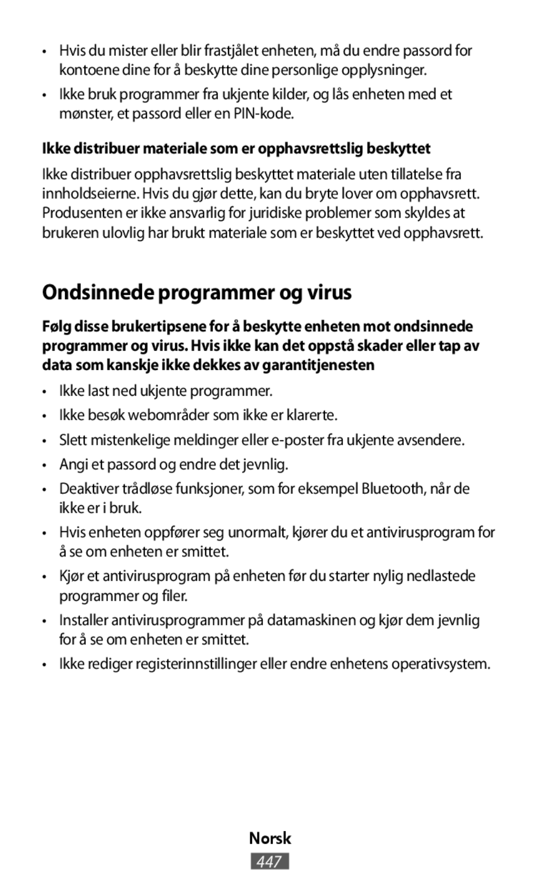 •Ikke last ned ukjente programmer •Ikke besøk webområder som ikke er klarerte