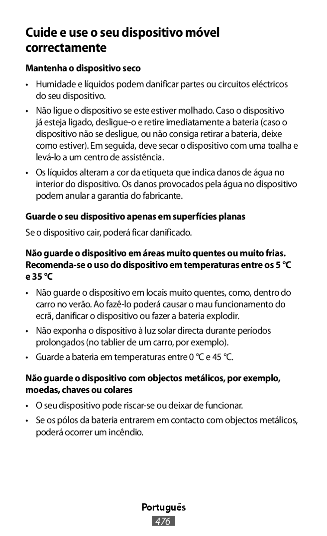 Se o dispositivo cair, poderá ficar danificado •Guarde a bateria em temperaturas entre 0 °C e 45 °C