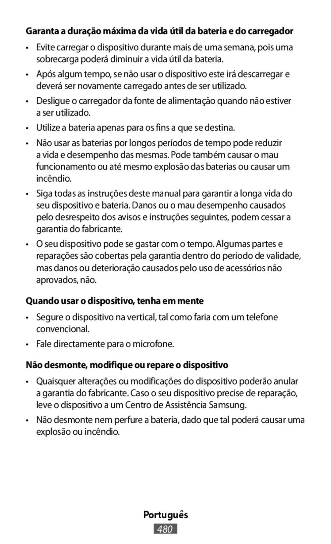 •Utilize a bateria apenas para os fins a que se destina •Segure o dispositivo na vertical, tal como faria com um telefone convencional