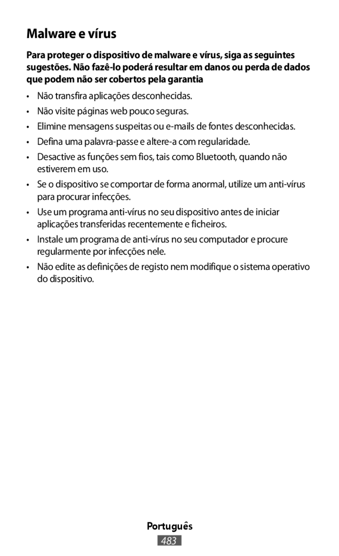 •Não transfira aplicações desconhecidas •Não visite páginas web pouco seguras