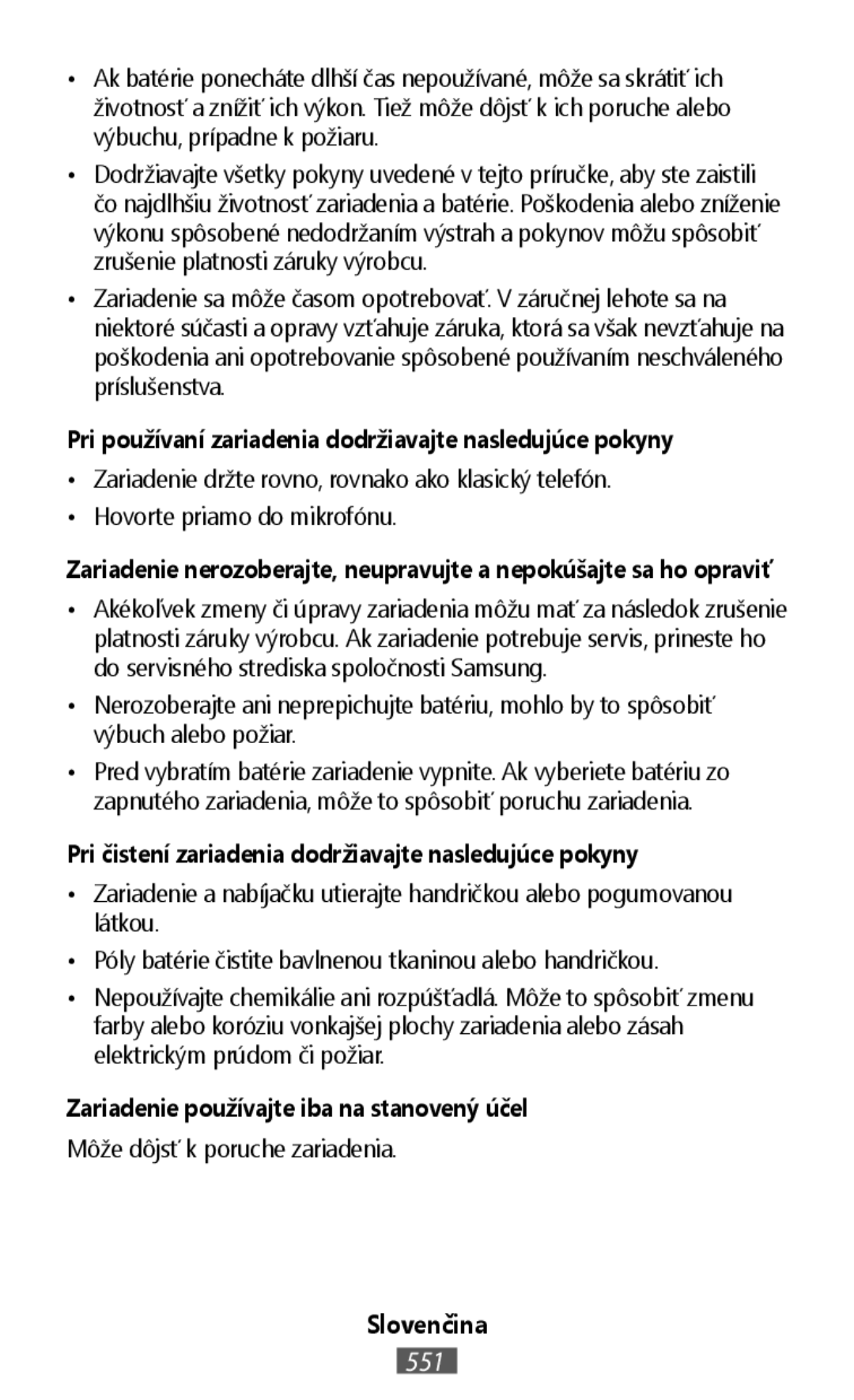 •Zariadenie držte rovno, rovnako ako klasický telefón •Hovorte priamo do mikrofónu