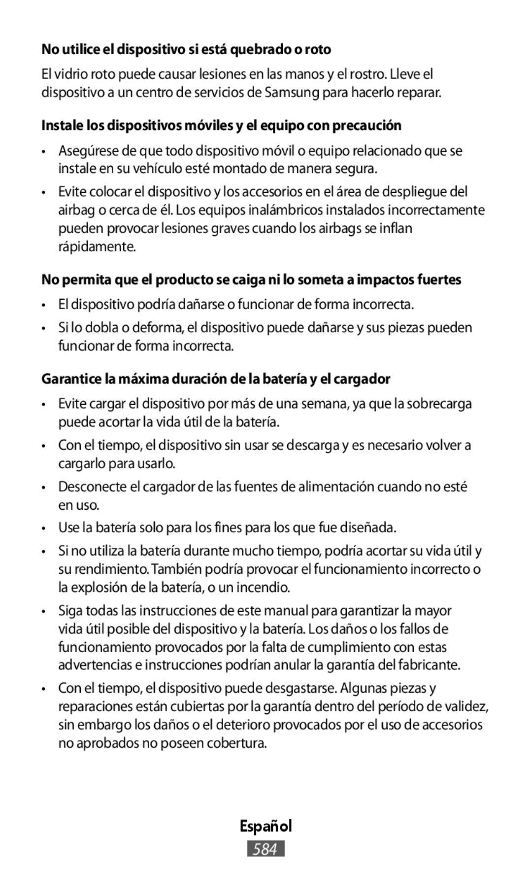 •El dispositivo podría dañarse o funcionar de forma incorrecta •Desconecte el cargador de las fuentes de alimentación cuando no esté en uso