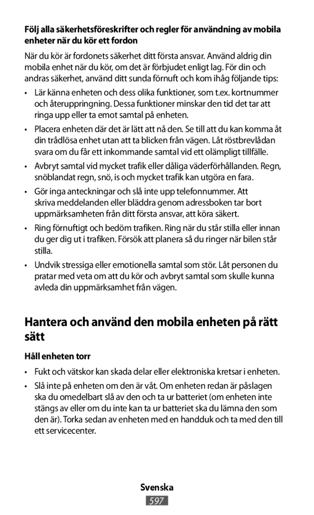 Håll enheten torr Hantera och använd den mobila enheten på rätt sätt