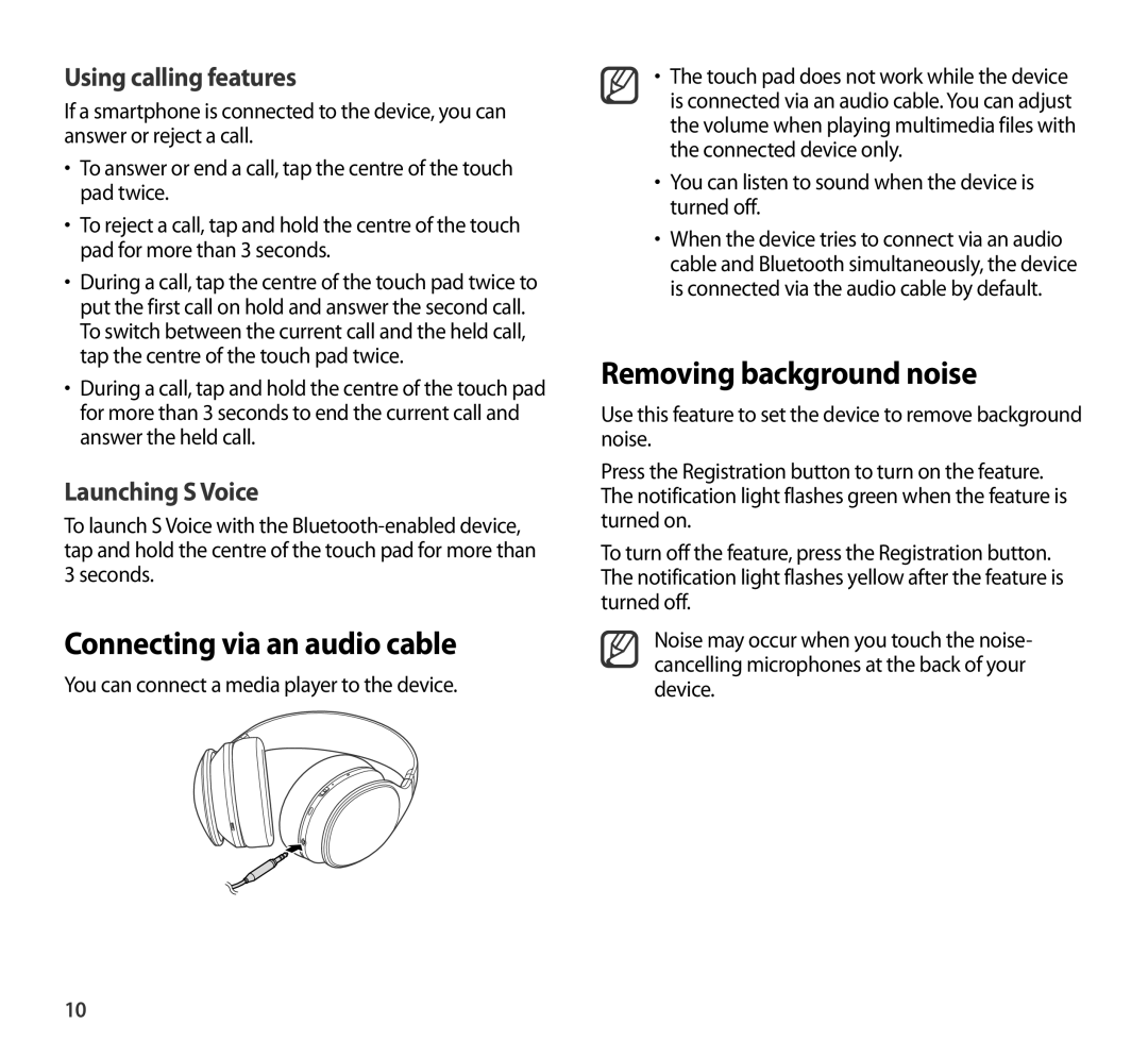 Use this feature to set the device to remove background noise On-Ear Headphones Level Over Headphones