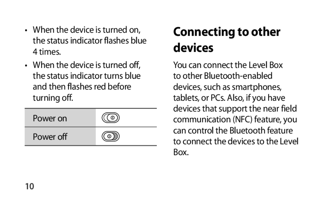 •When the device is turned on, the status indicator flashes blue 4 times Box Level Box