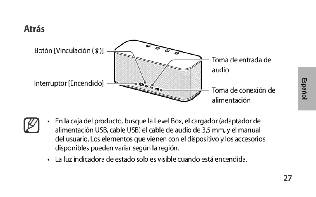 •La luz indicadora de estado solo es visible cuando está encendida Box Level Box