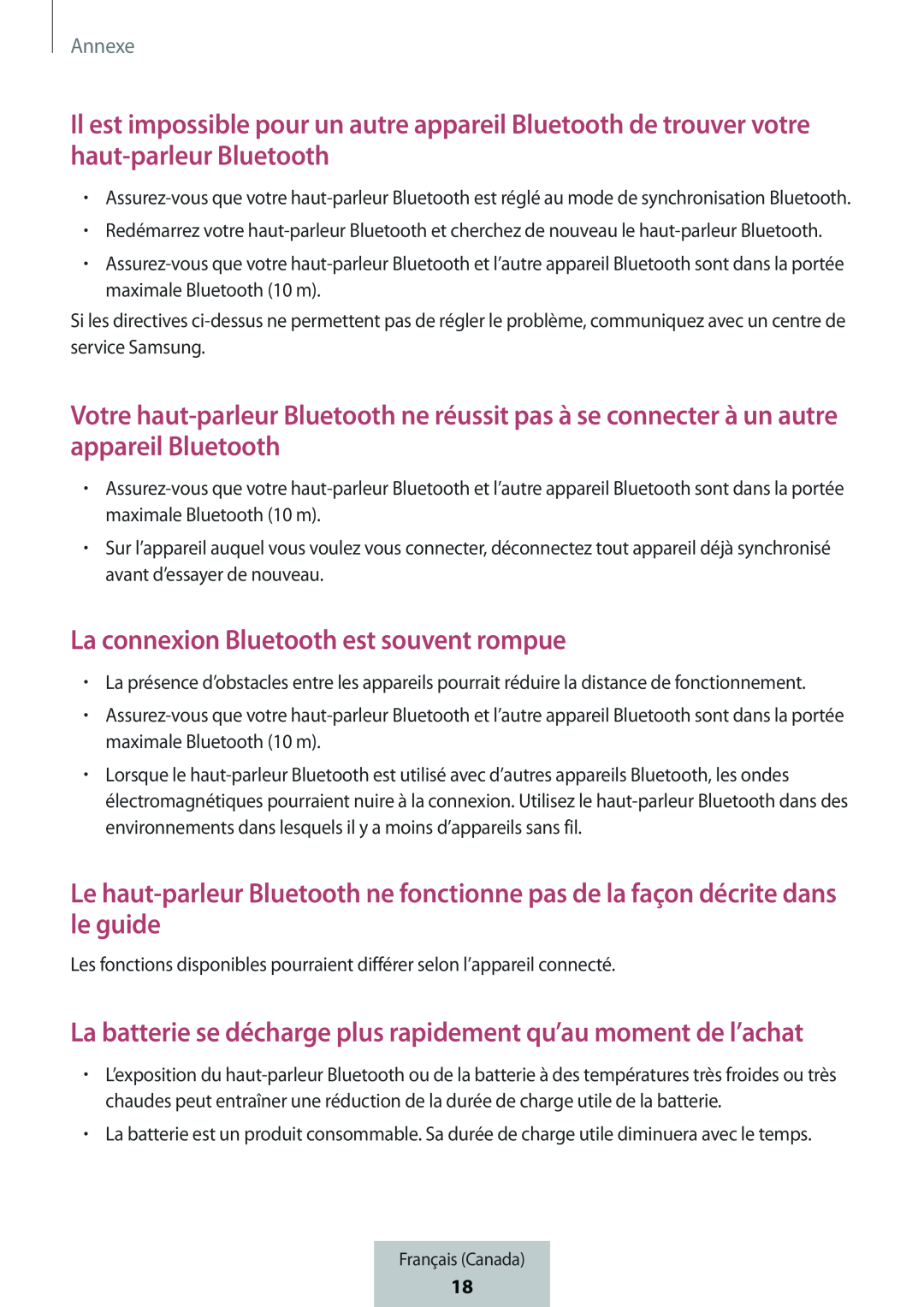 La batterie se décharge plus rapidement qu’au moment de l’achat La connexion Bluetooth est souvent rompue