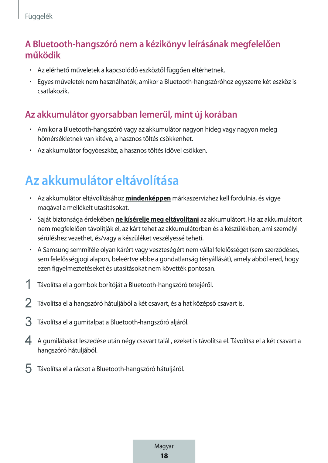 A Bluetooth-hangszórónem a kézikönyv leírásának megfelelően működik Az akkumulátor gyorsabban lemerül, mint új korában