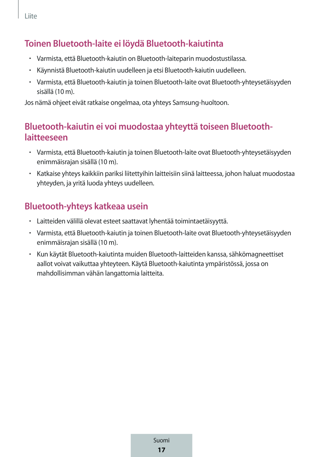 Toinen Bluetooth-laiteei löydä Bluetooth-kaiutinta Bluetooth-kaiutinei voi muodostaa yhteyttä toiseen Bluetooth- laitteeseen