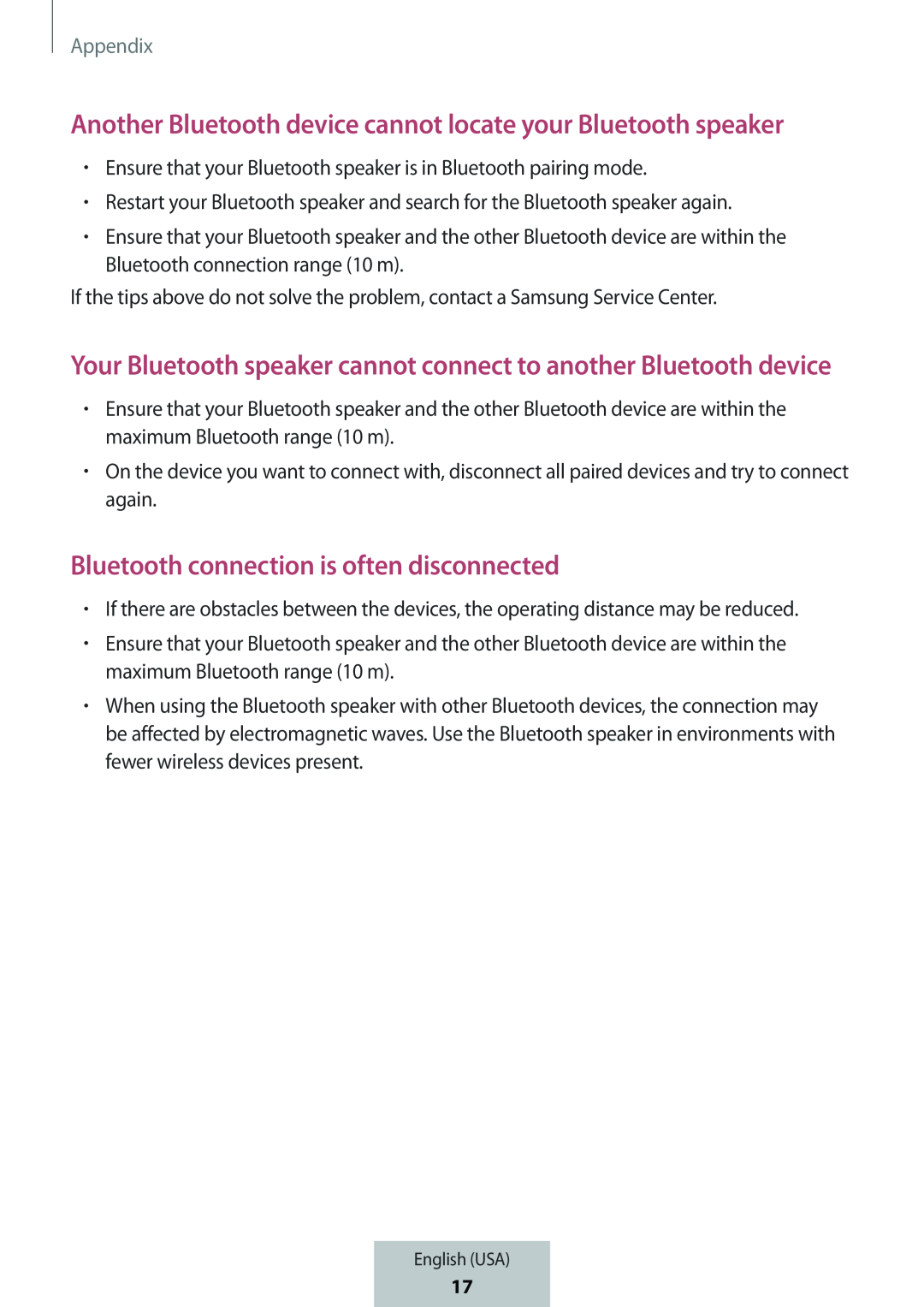 Your Bluetooth speaker cannot connect to another Bluetooth device Another Bluetooth device cannot locate your Bluetooth speaker