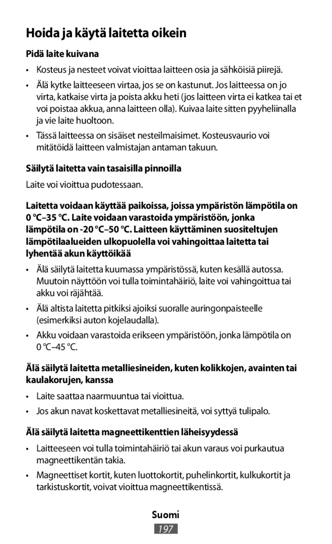 •Akku voidaan varastoida erikseen ympäristöön, jonka lämpötila on 0 °C–45°C Box Level Box Mini