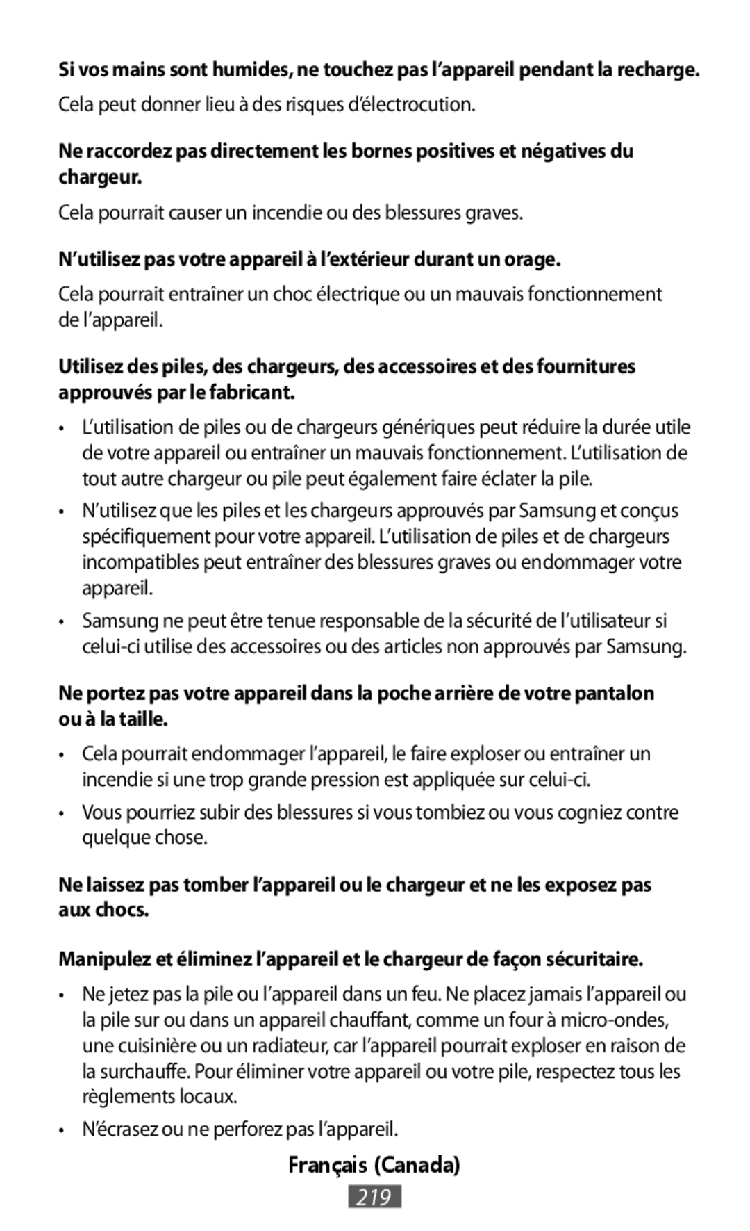 Ne raccordez pas directement les bornes positives et négatives du chargeur N’utilisez pas votre appareil à l’extérieur durant un orage